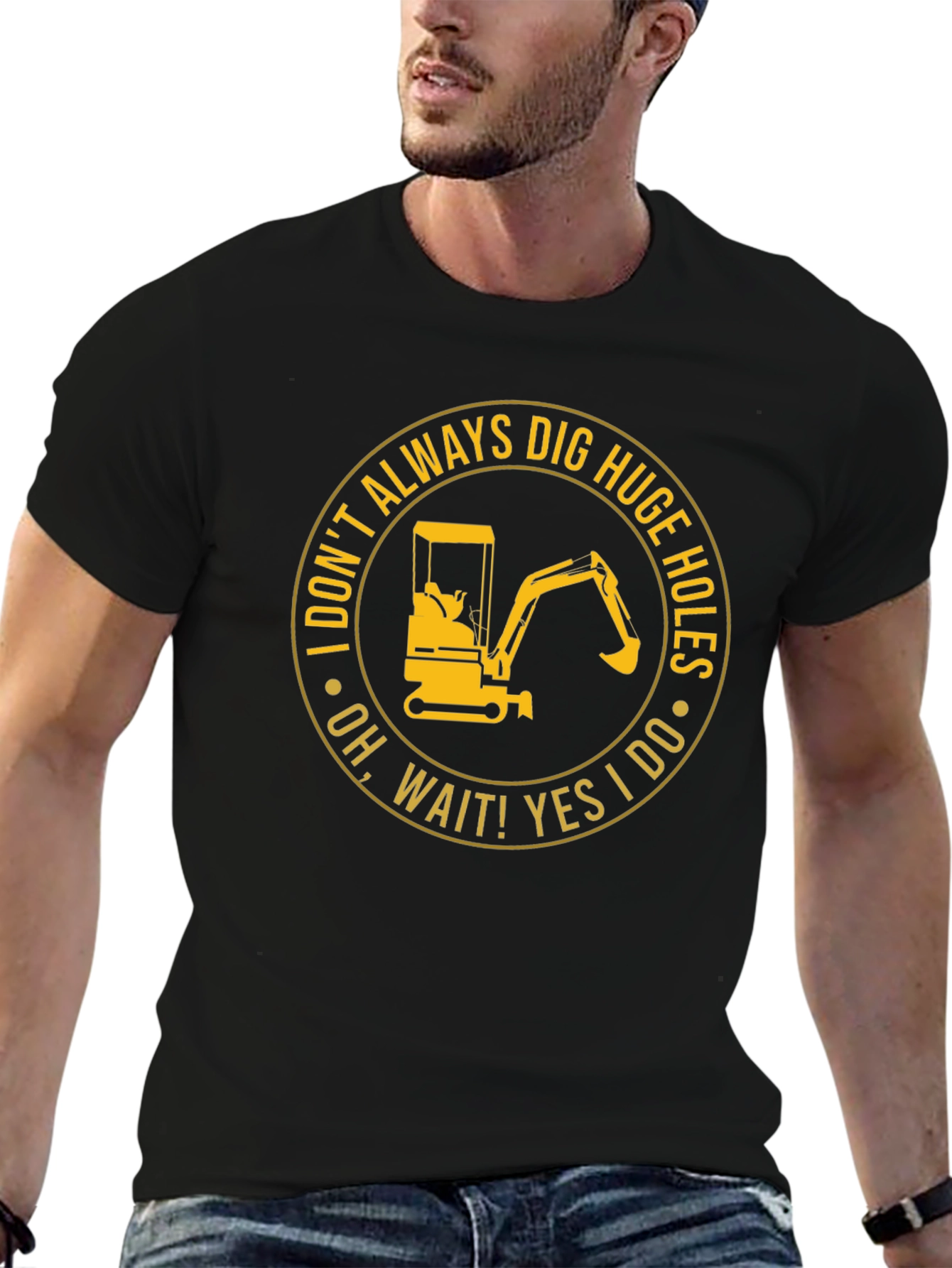 Dig Huge Holes T-Shirt: Construction Humor