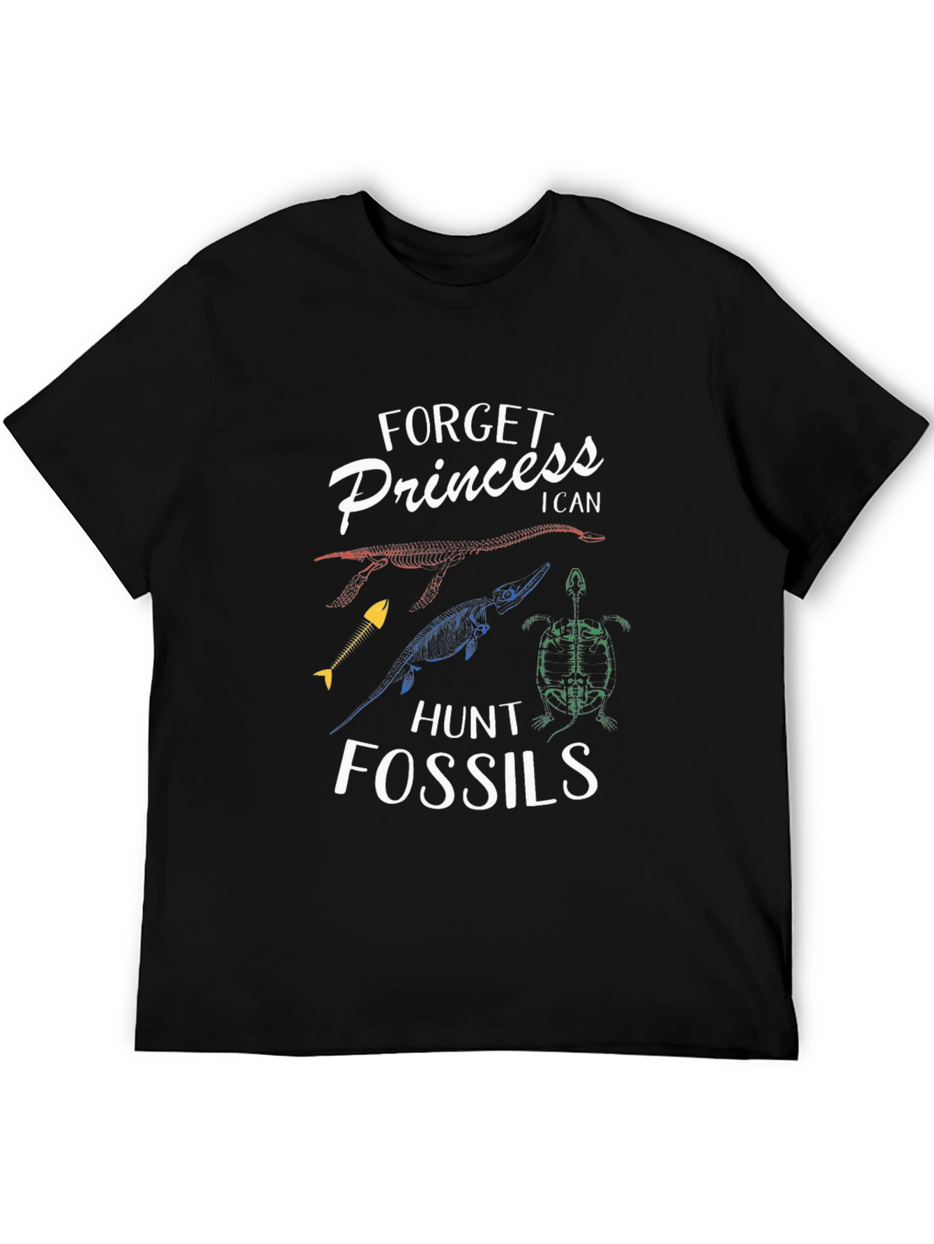 Forget Princess I Hunt Fossils Graphic Tee