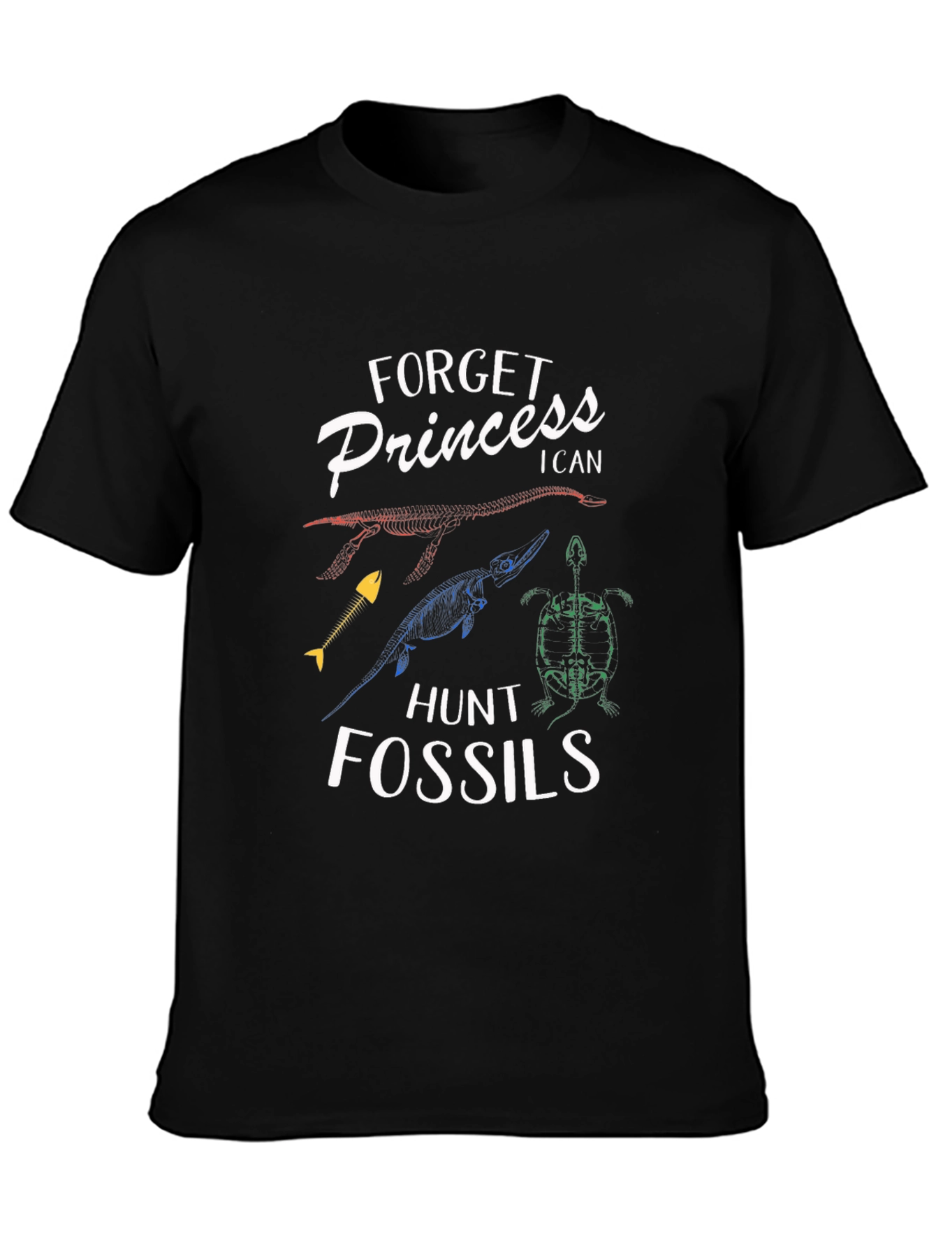Forget Princess I Hunt Fossils Graphic Tee