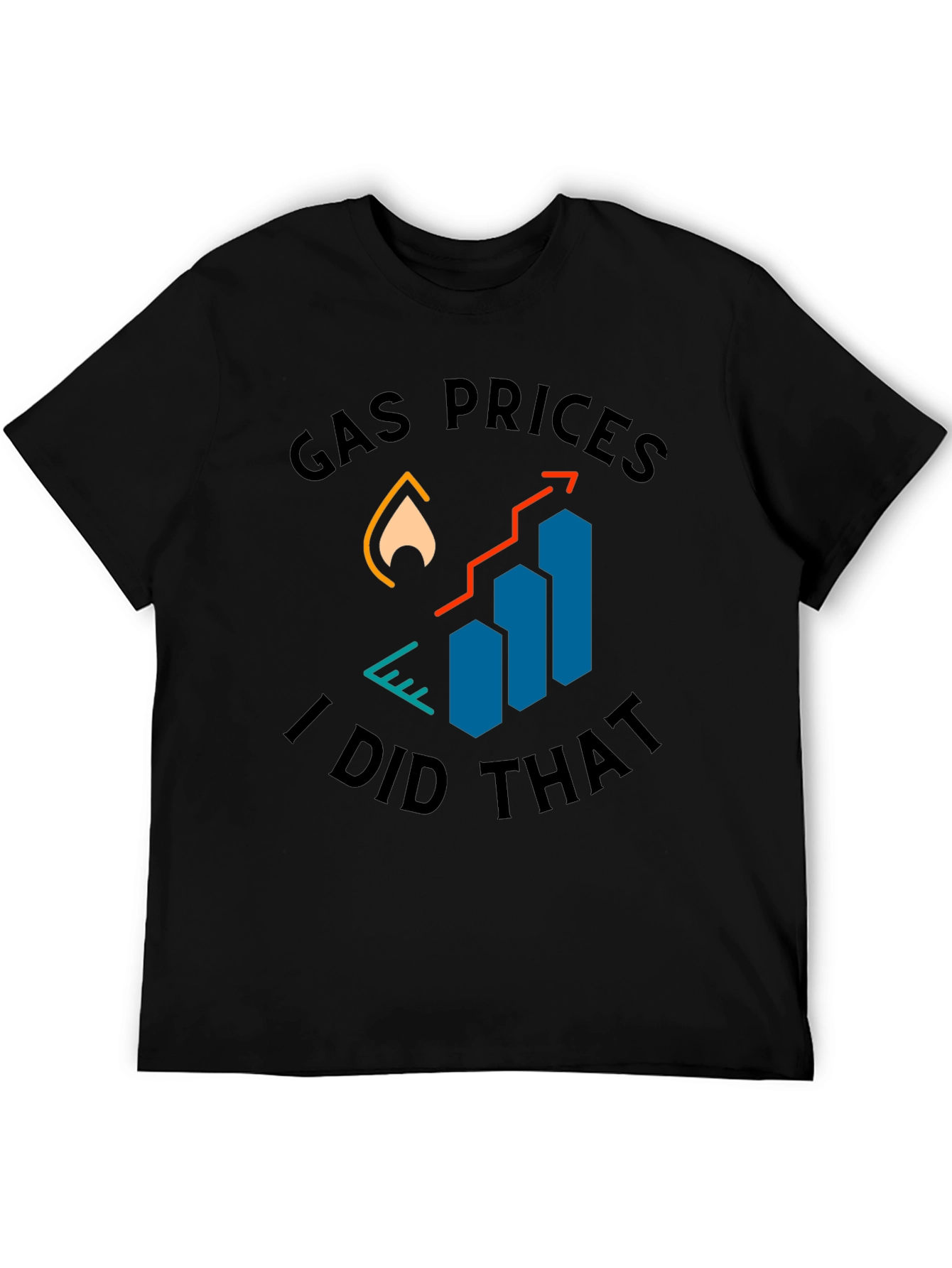 Gas Prices I Did That T-Shirt