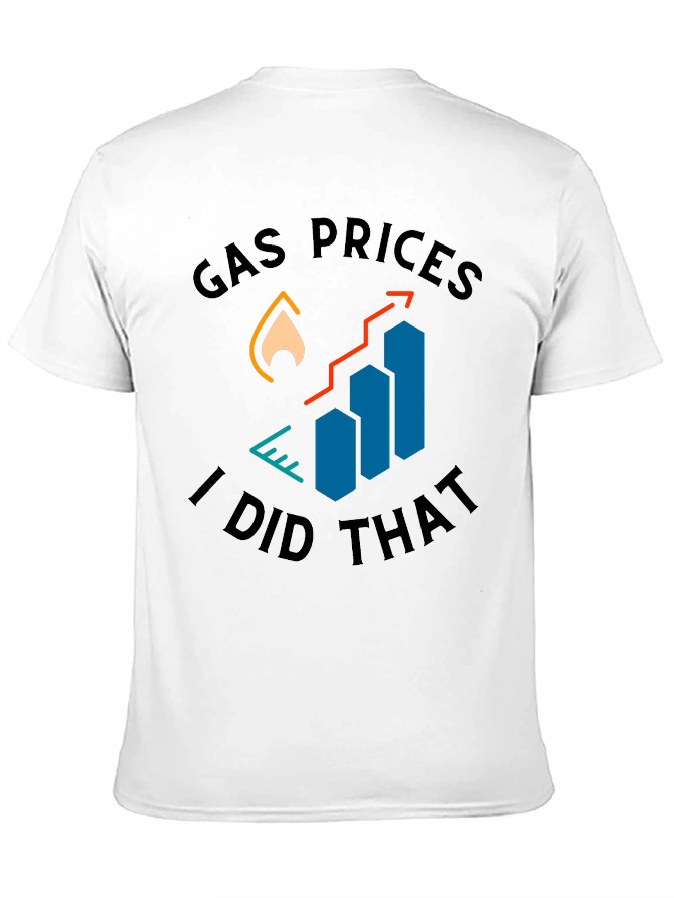 Gas Prices I Did That T-Shirt