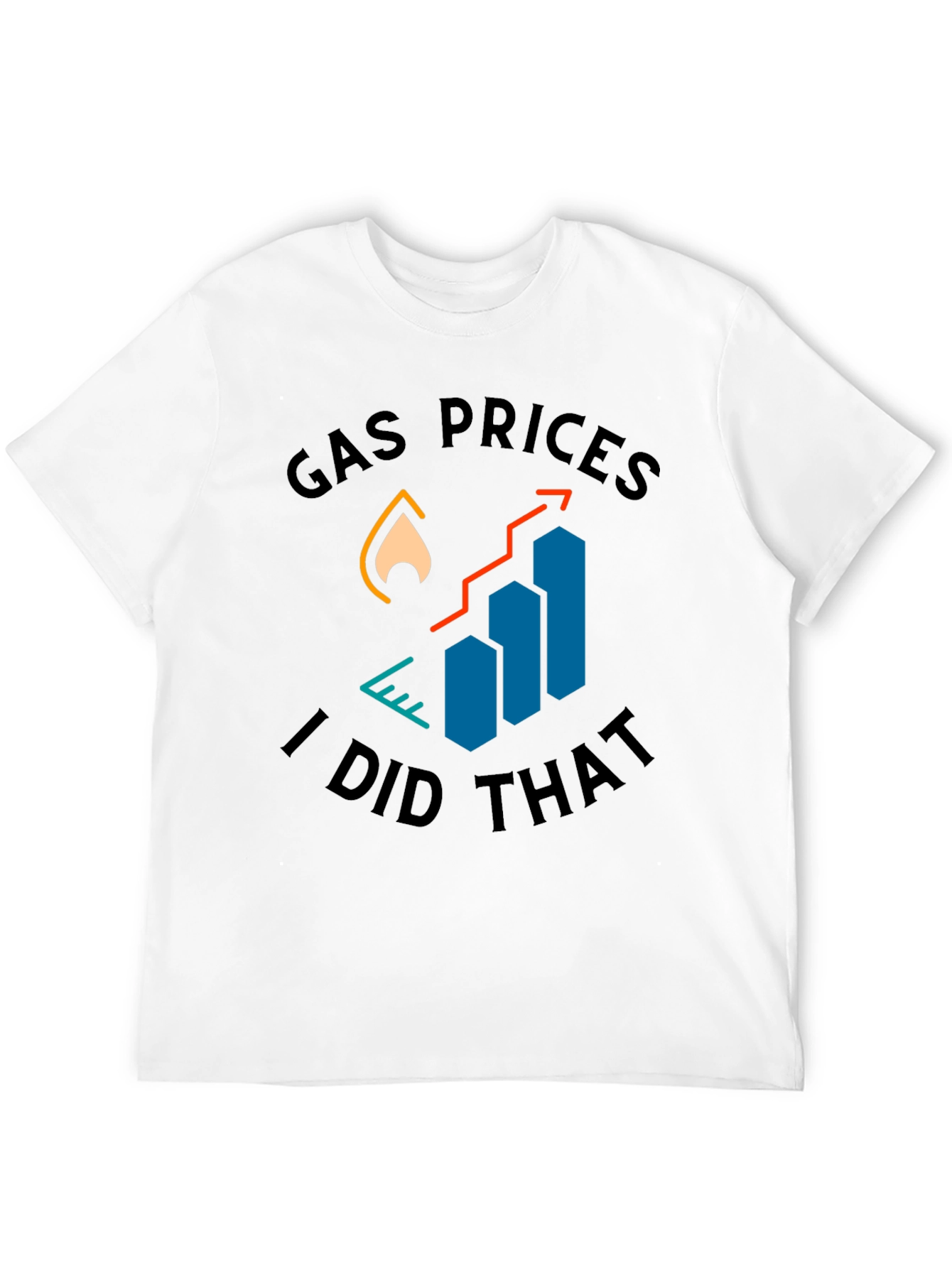 Gas Prices I Did That T-Shirt