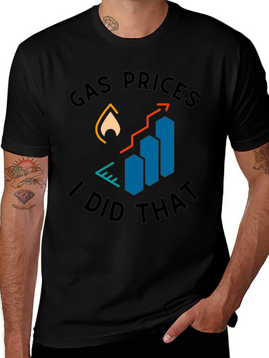Gas Prices I Did That T-Shirt
