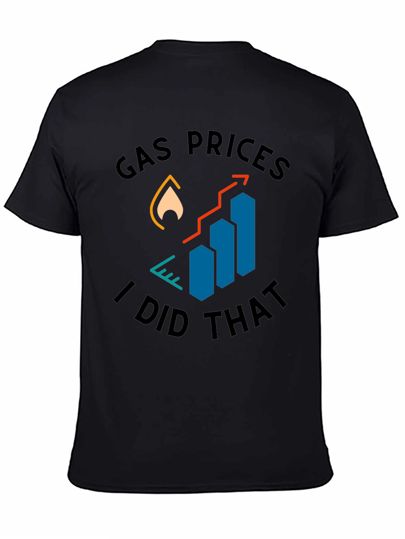 Gas Prices I Did That T-Shirt