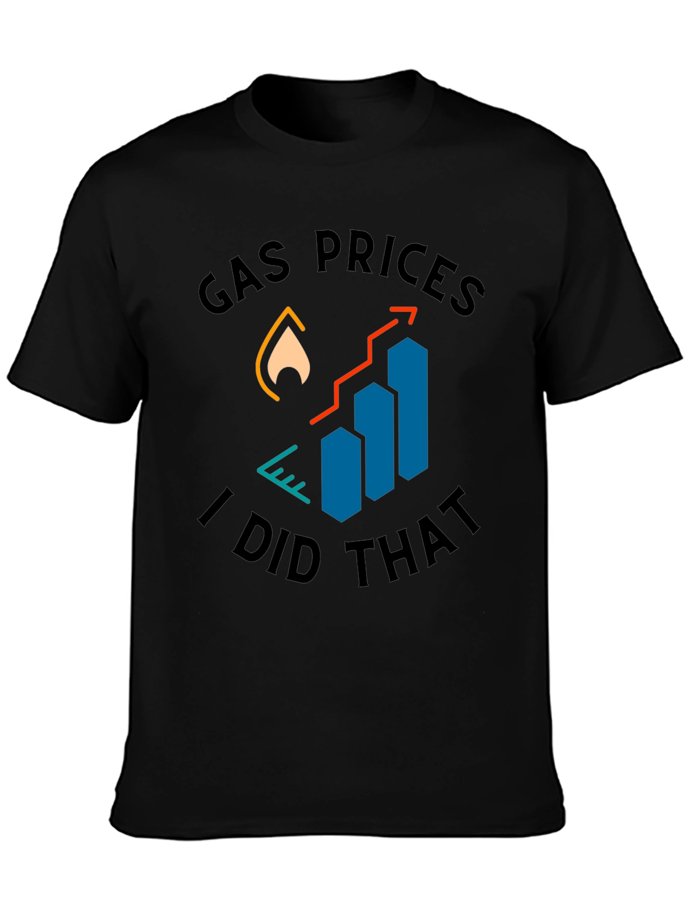 Gas Prices I Did That T-Shirt