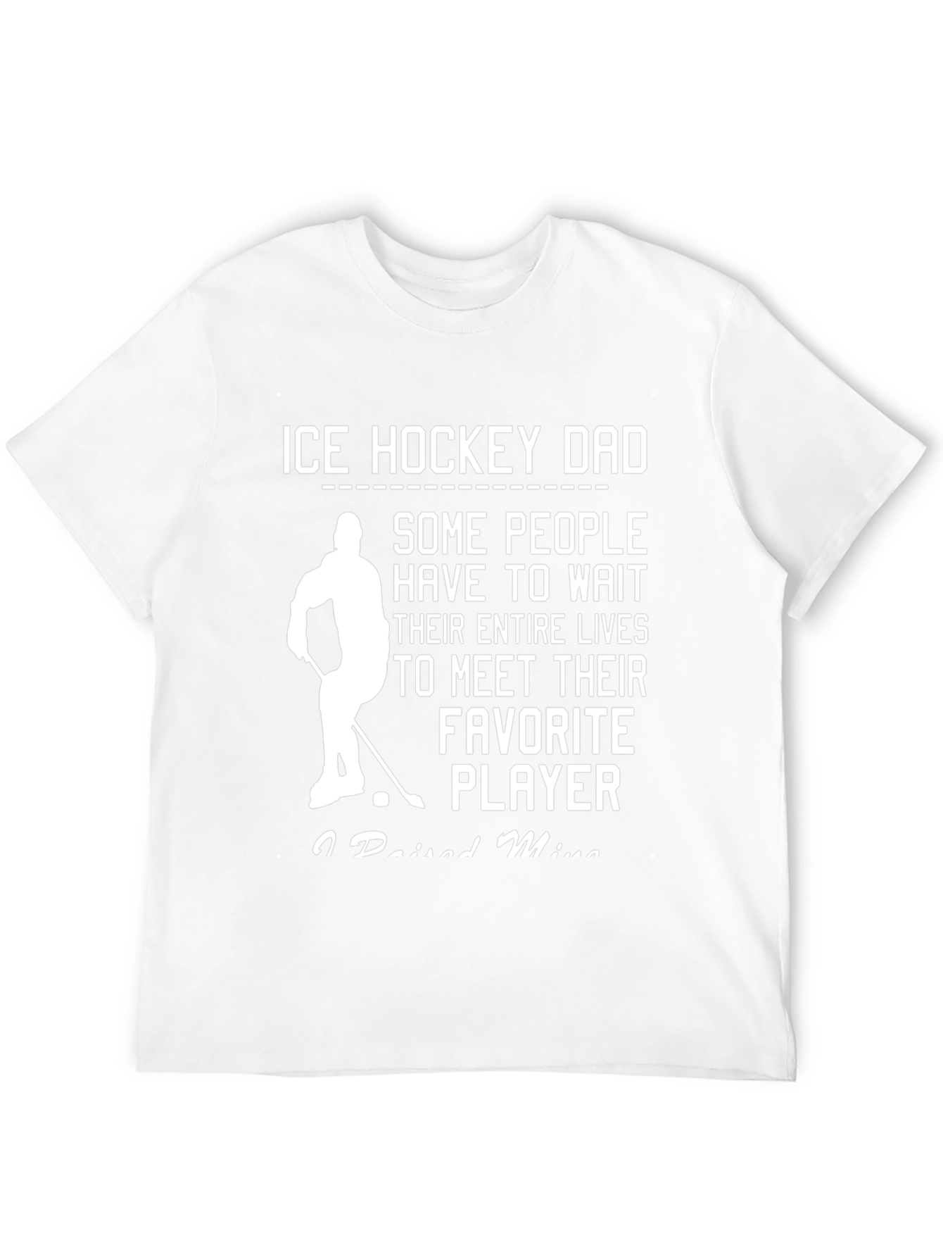 Ice Hockey Dad T-Shirt - Favorite Player Gift