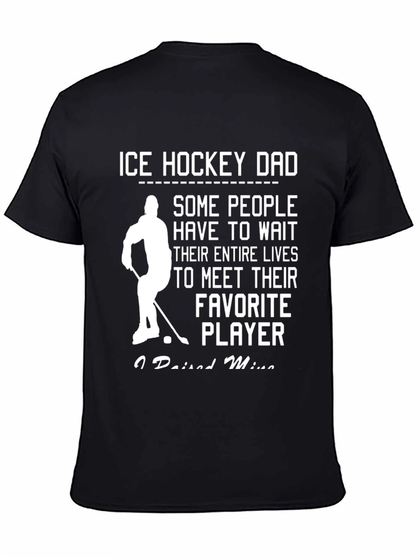 Ice Hockey Dad T-Shirt - Favorite Player Gift