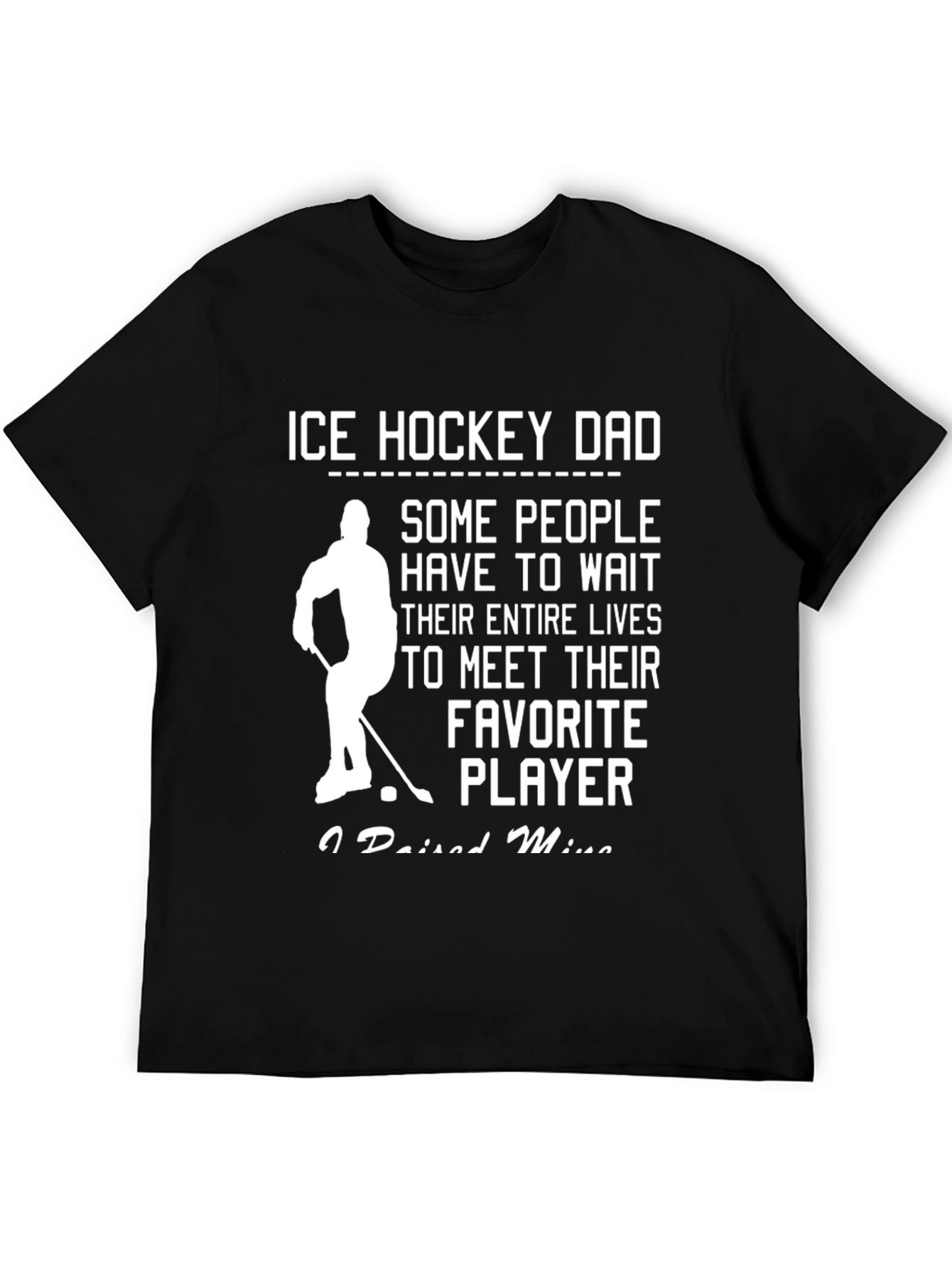 Ice Hockey Dad T-Shirt - Favorite Player Gift