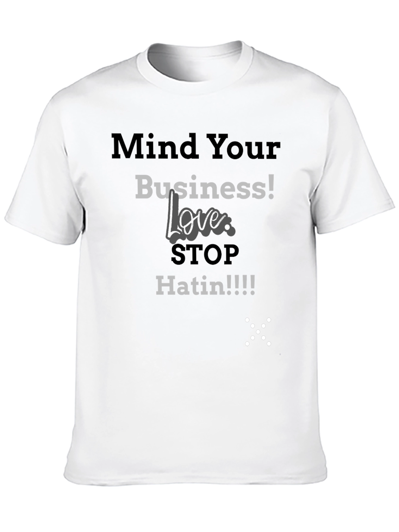 Mind Your Business Tee - Stop Hatin Graphic T-Shirt