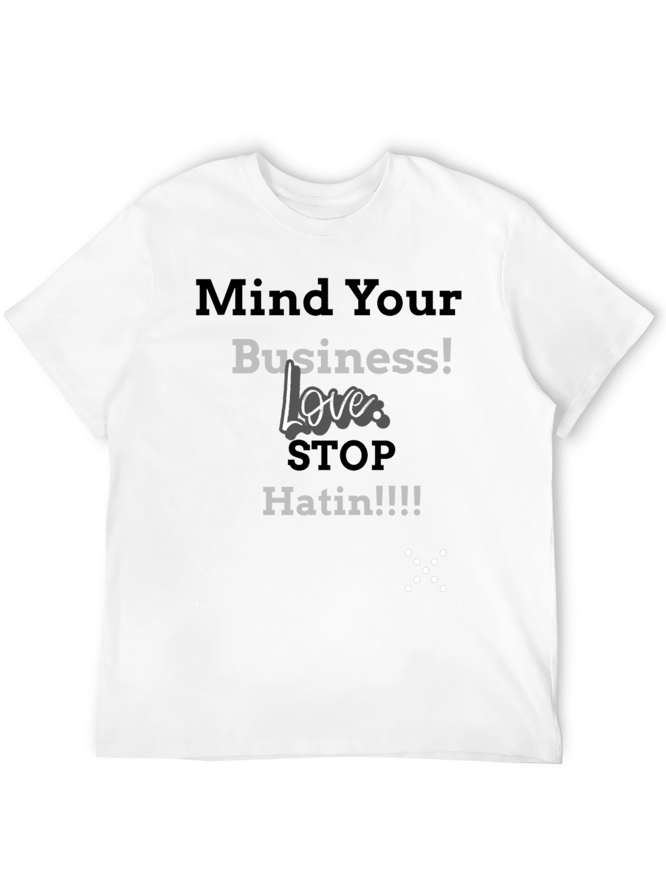 Mind Your Business Tee - Stop Hatin Graphic T-Shirt