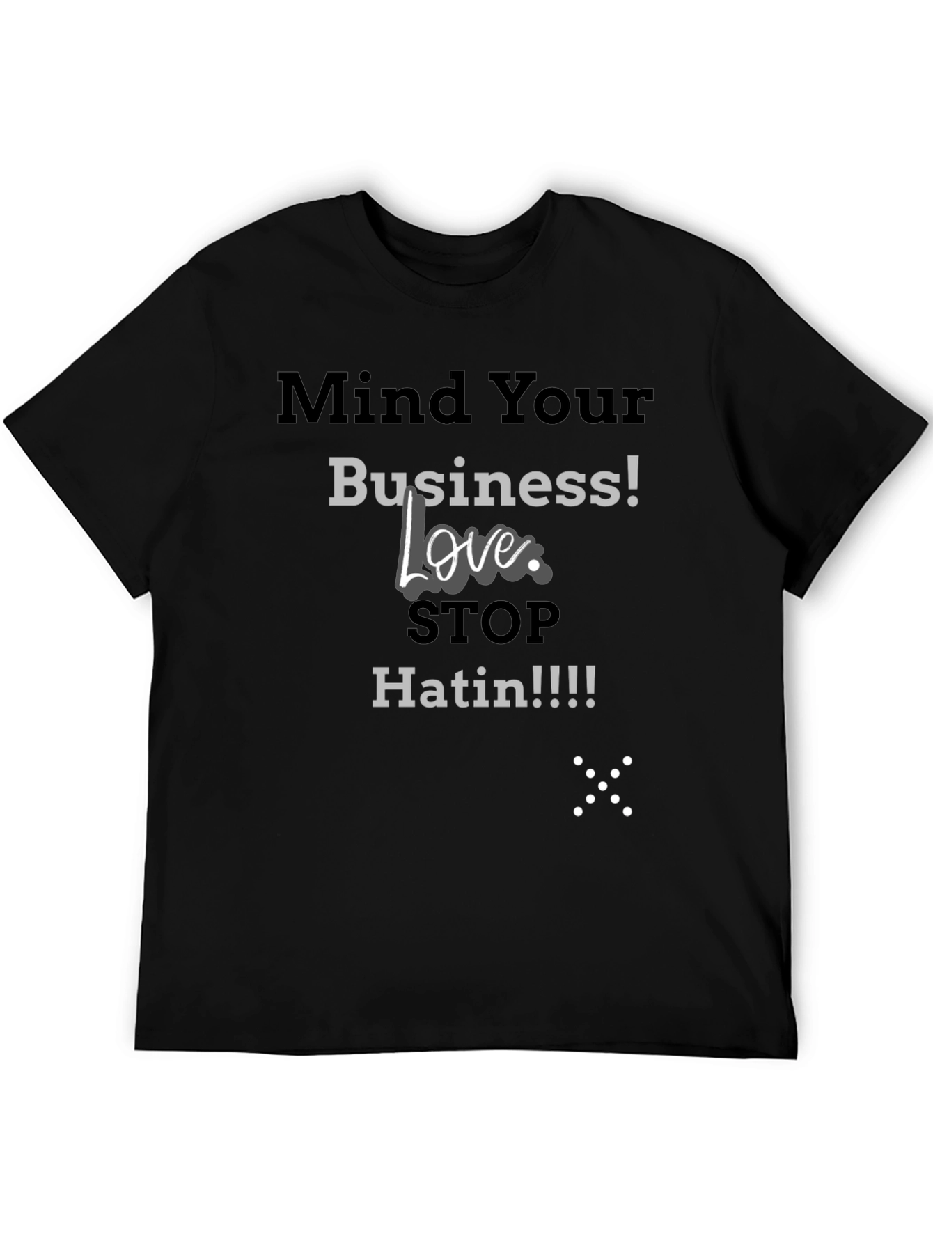 Mind Your Business Tee - Stop Hatin Graphic T-Shirt