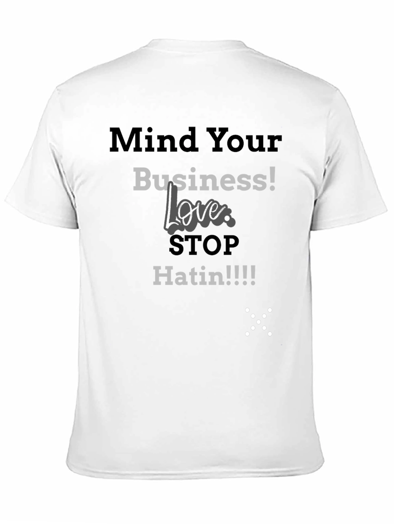 Mind Your Business Tee - Stop Hatin Graphic T-Shirt