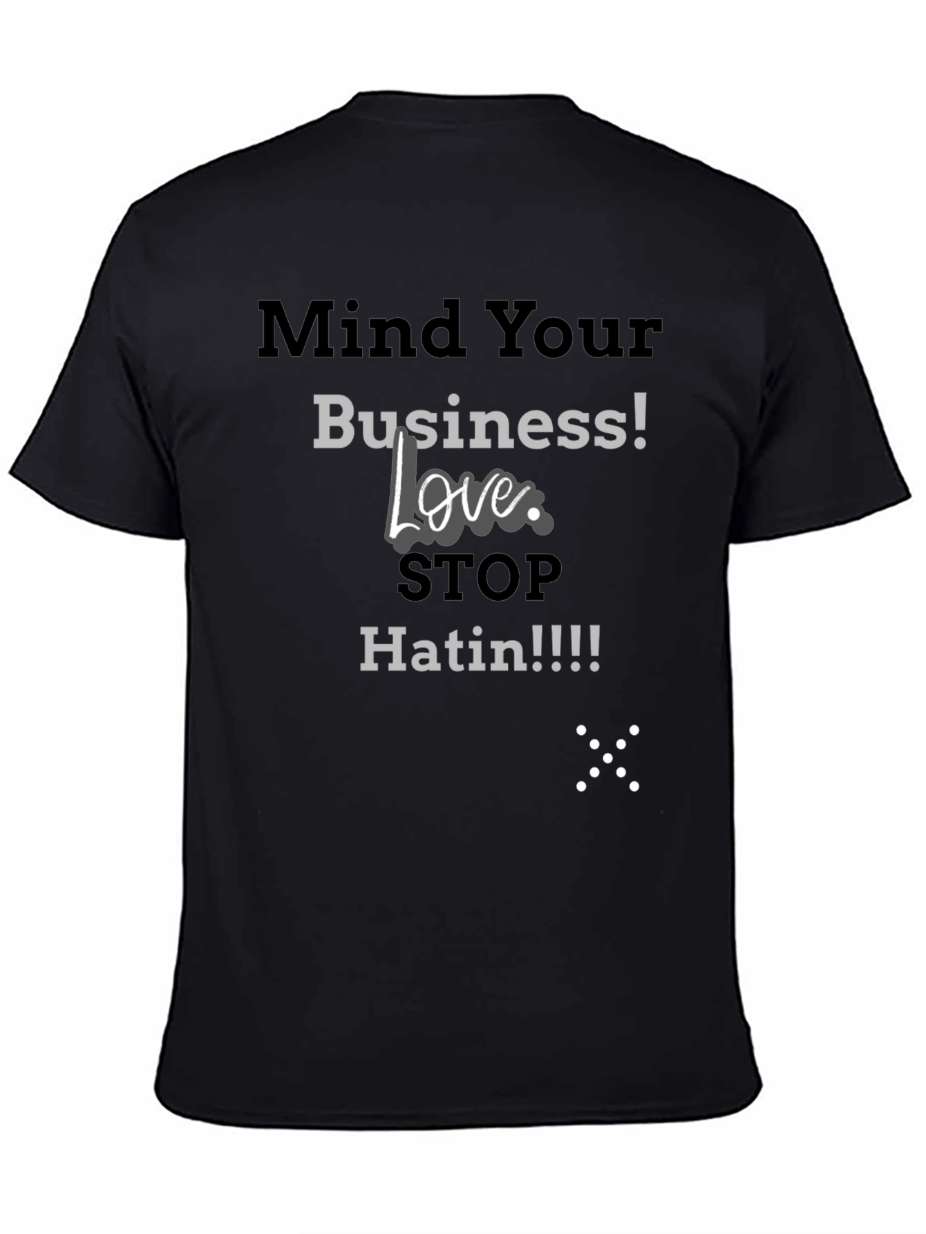 Mind Your Business Tee - Stop Hatin Graphic T-Shirt