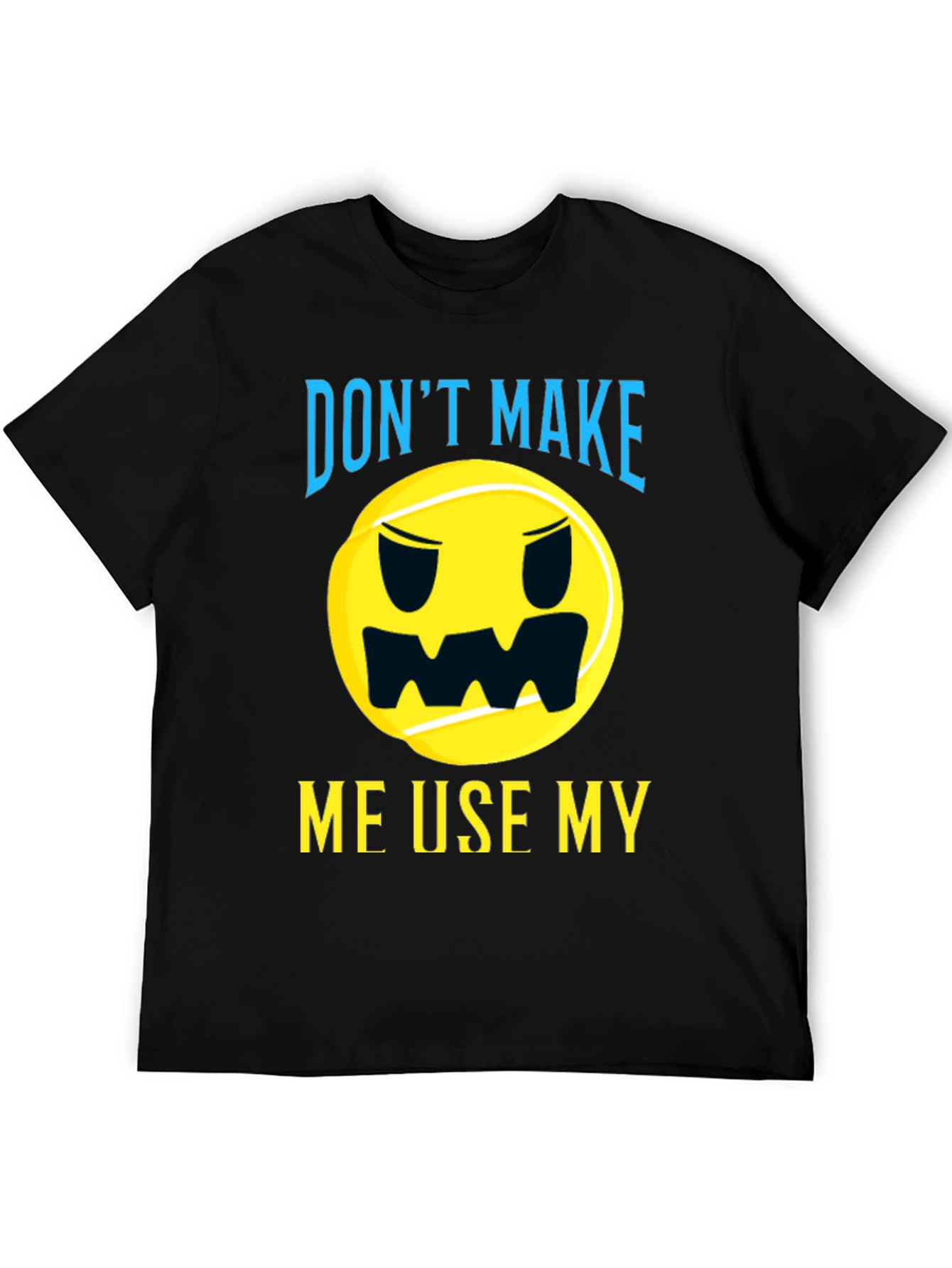 Funny Tennis T-Shirt - Dont Make Me Use My...