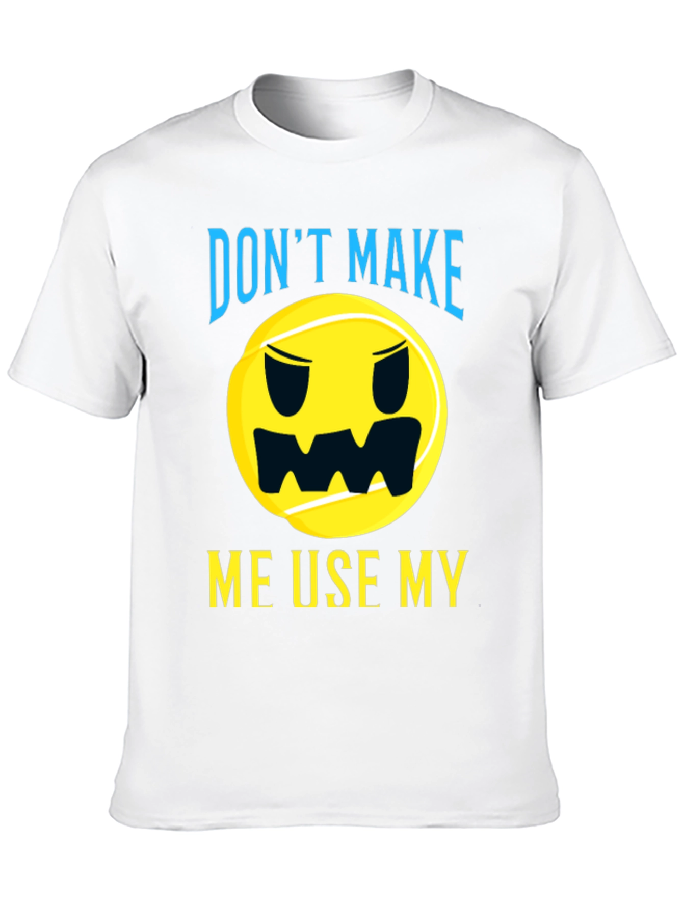 Funny Tennis T-Shirt - Dont Make Me Use My...