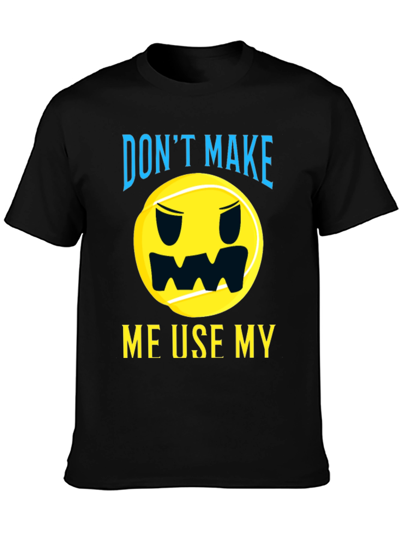 Funny Tennis T-Shirt - Dont Make Me Use My...