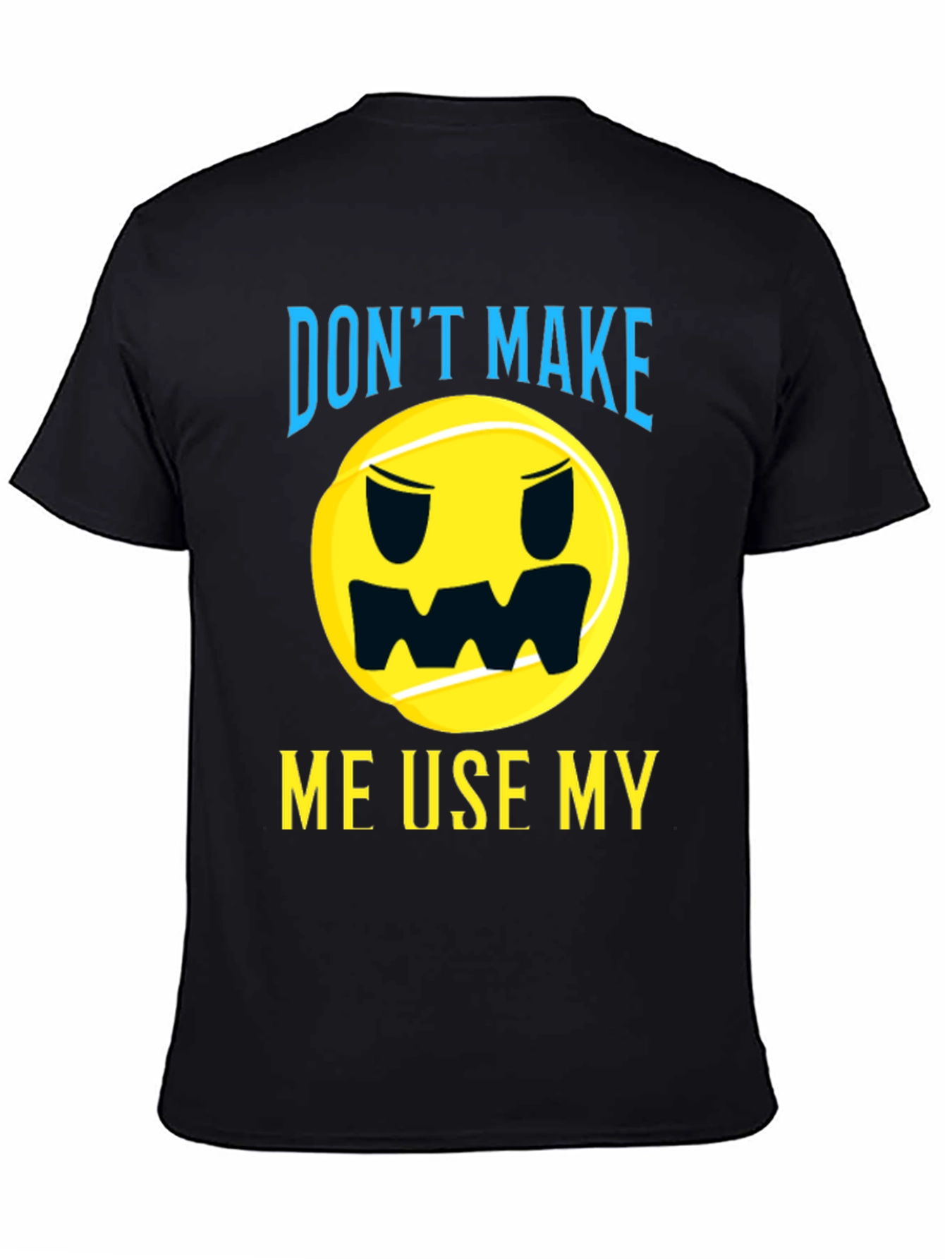 Funny Tennis T-Shirt - Dont Make Me Use My...