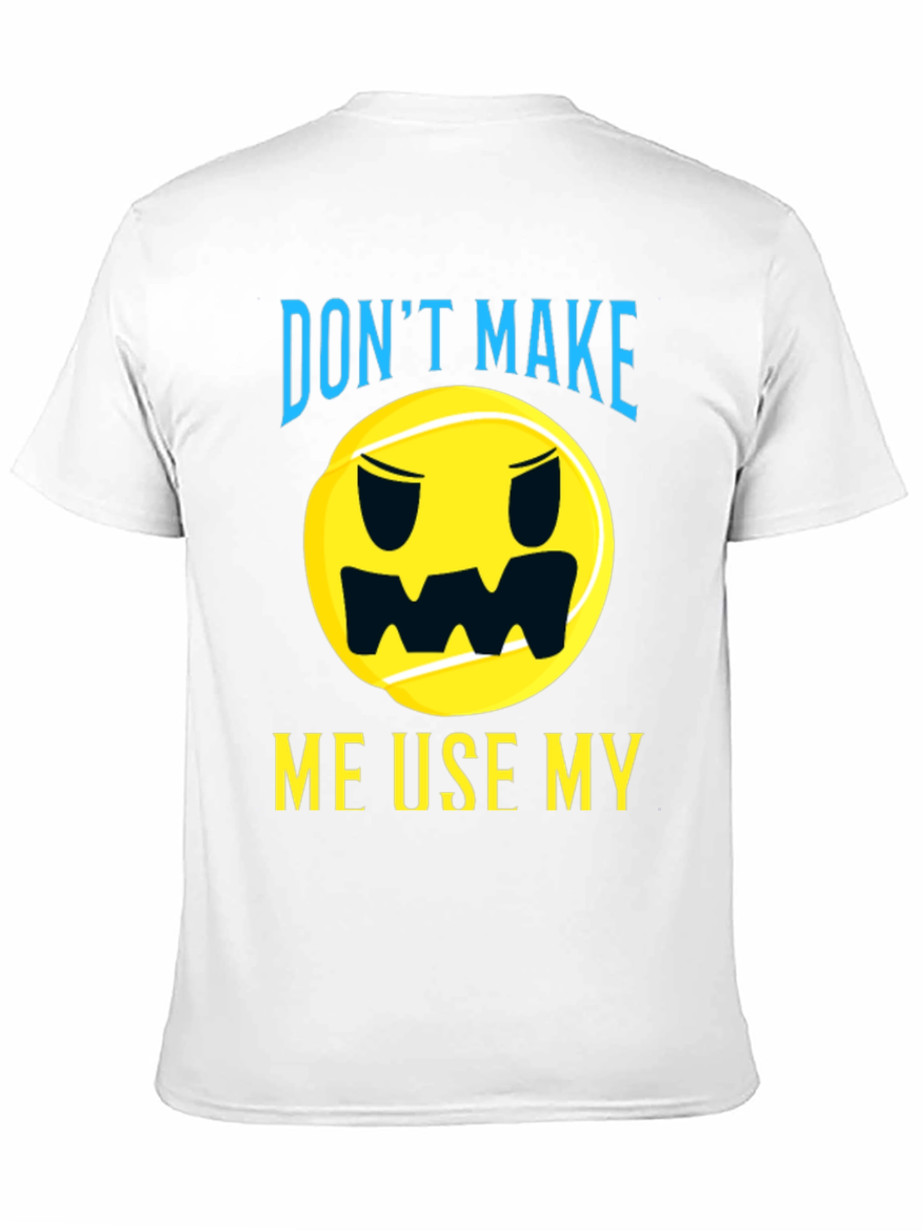 Funny Tennis T-Shirt - Dont Make Me Use My...