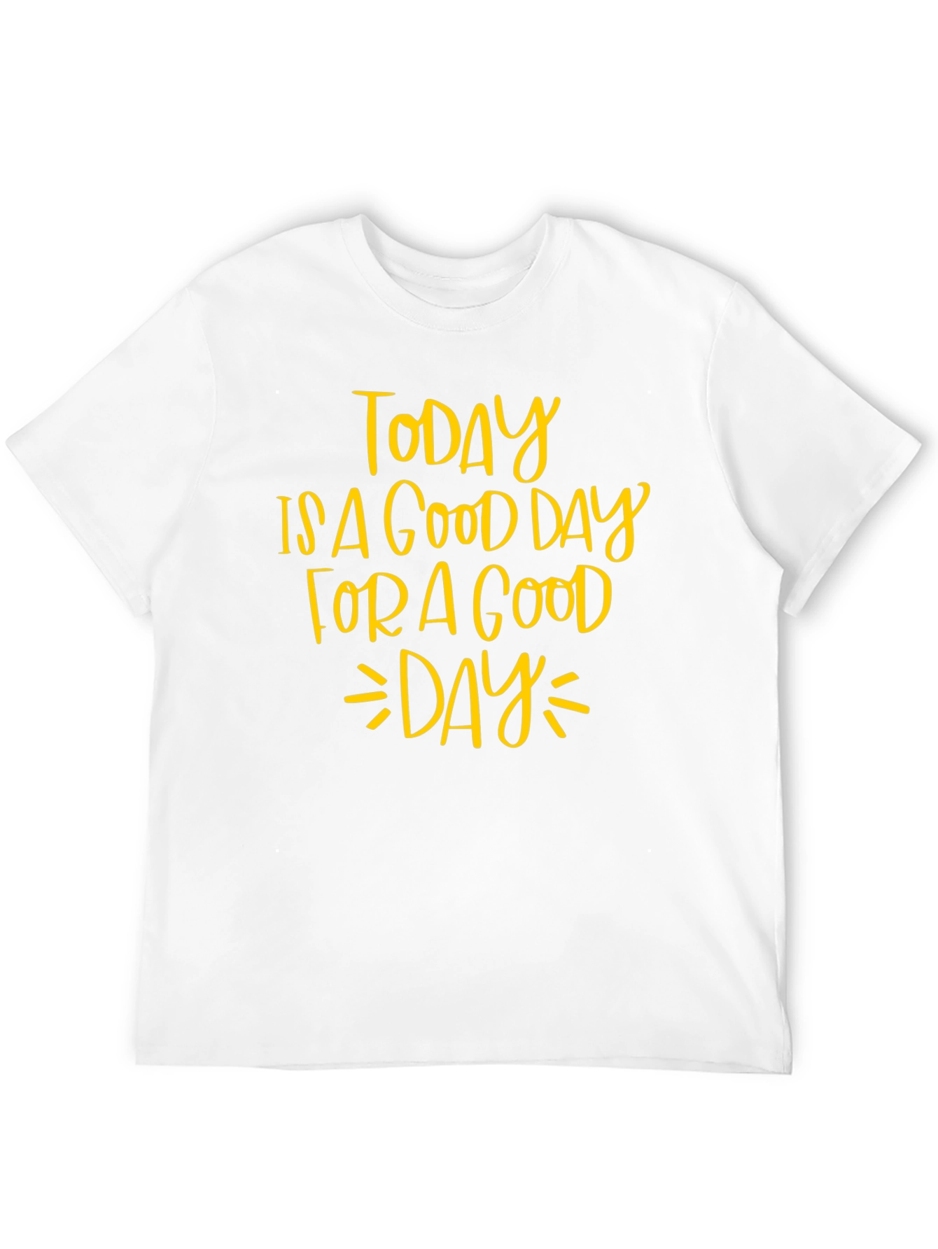 Today is a Good Day T-Shirt