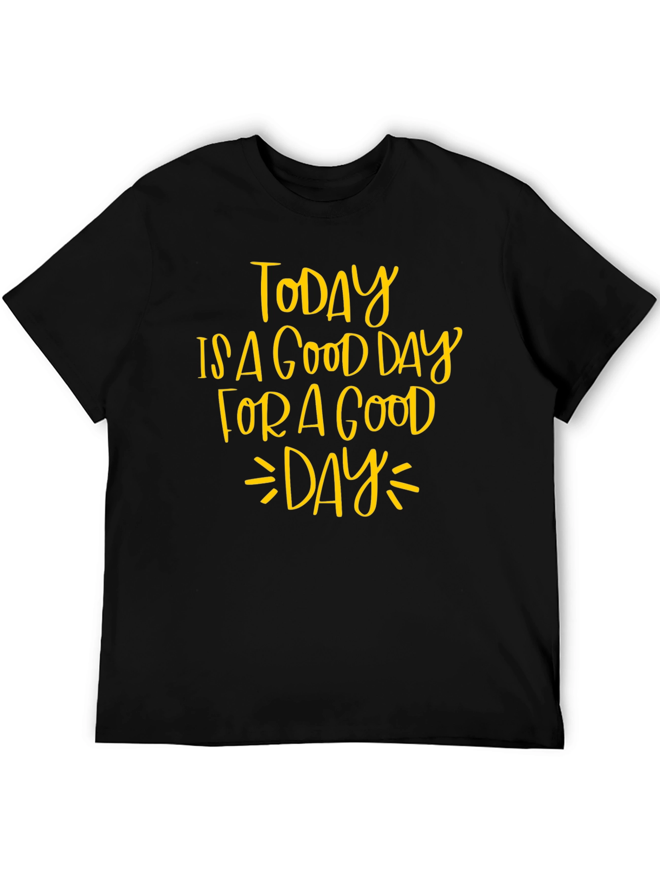 Today is a Good Day T-Shirt