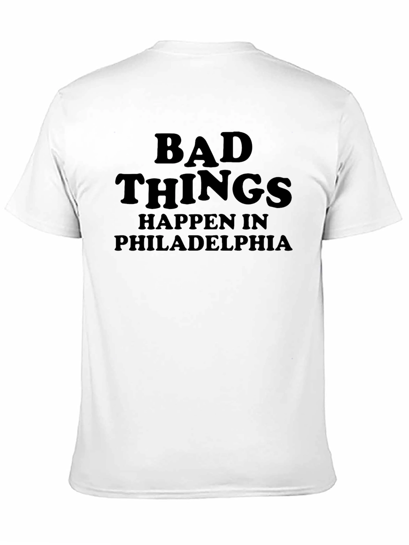 Bad Things Happen in Philadelphia Black T-Shirt