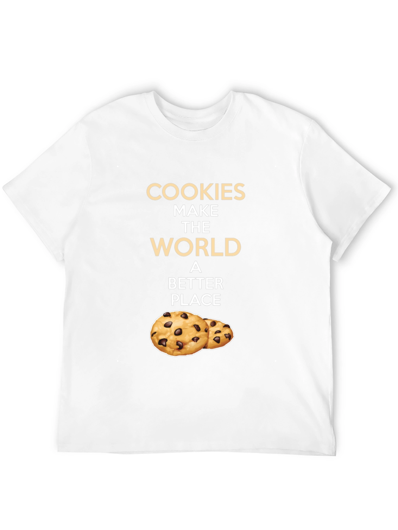 Cookies Make The World a Better Place T-Shirt