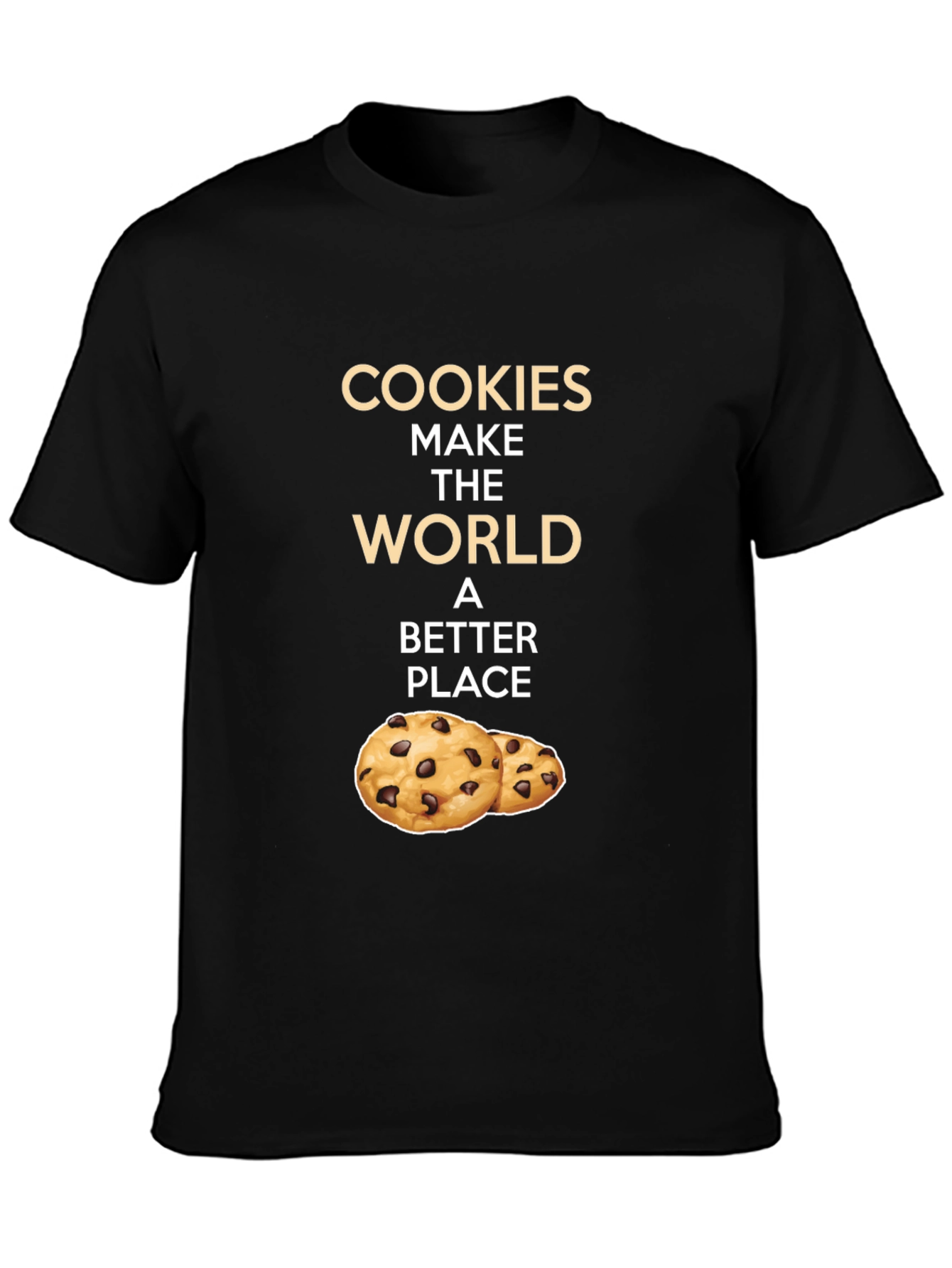 Cookies Make The World a Better Place T-Shirt