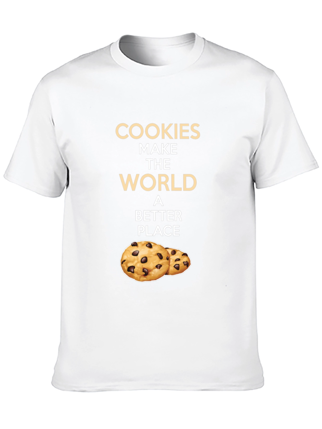 Cookies Make The World a Better Place T-Shirt