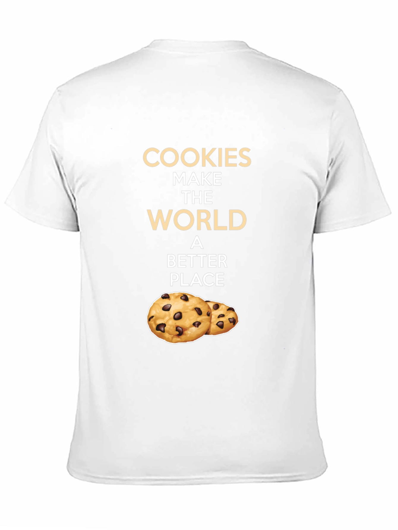 Cookies Make The World a Better Place T-Shirt