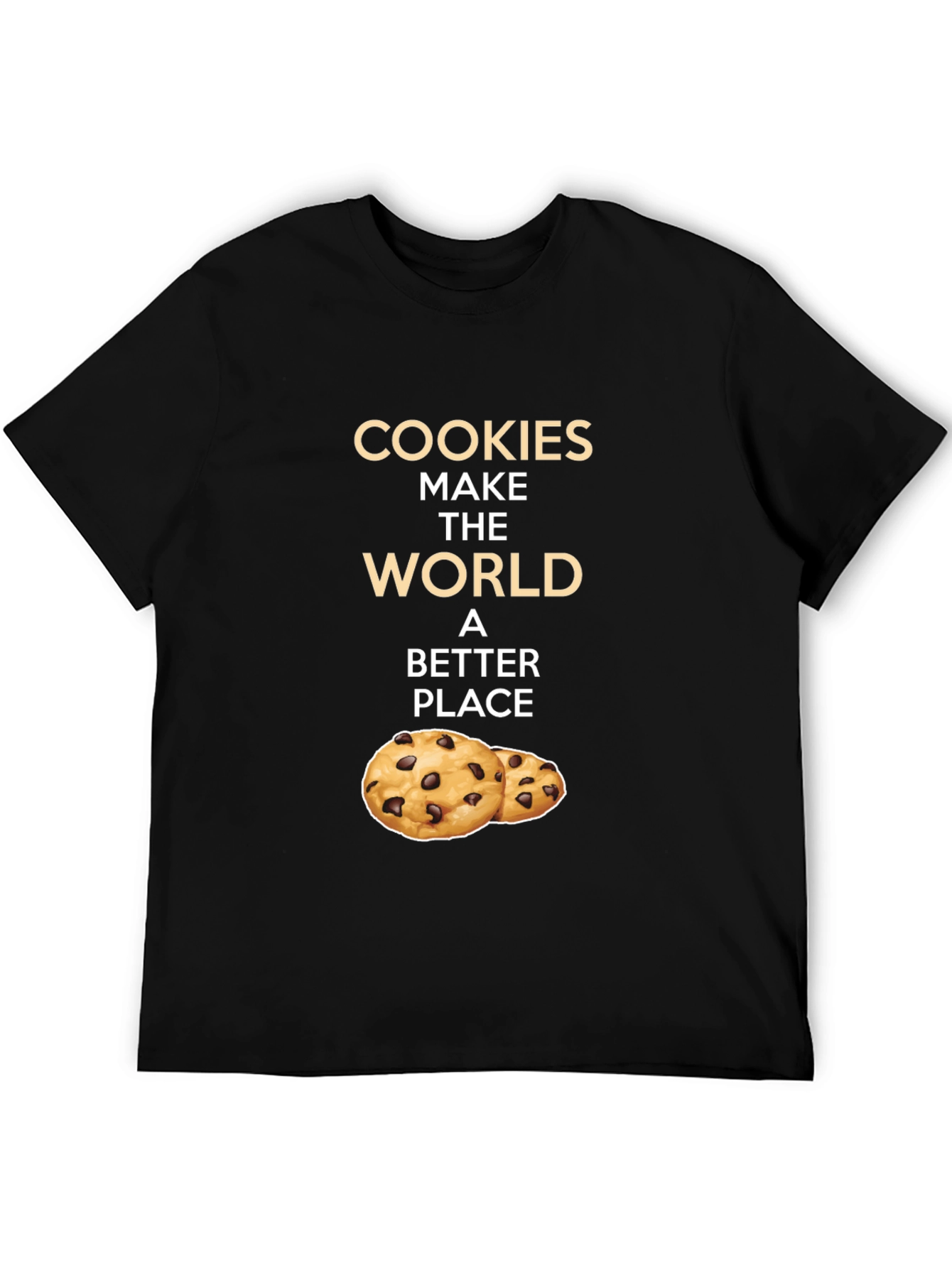 Cookies Make The World a Better Place T-Shirt