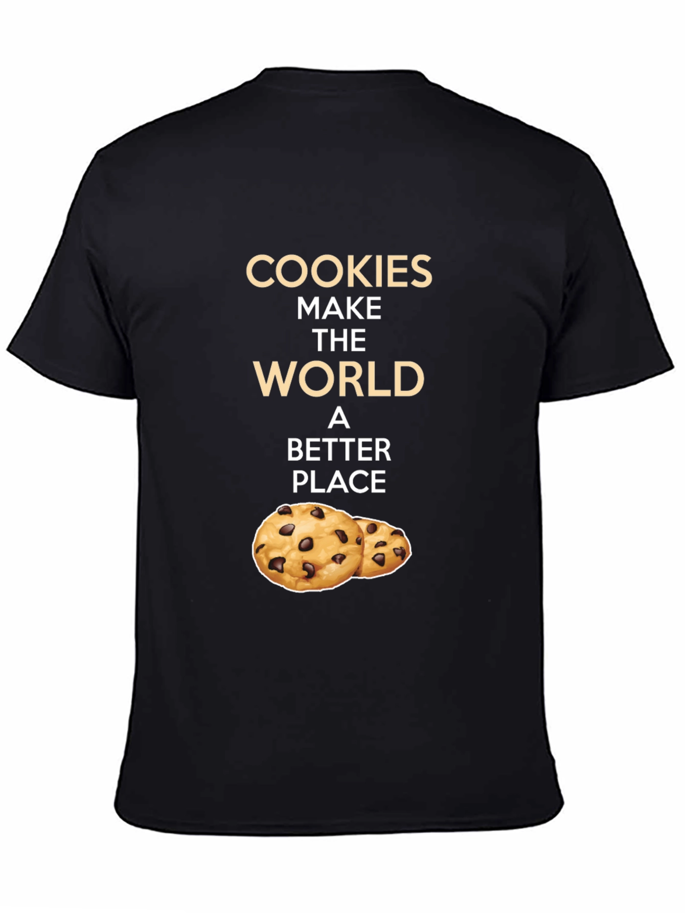 Cookies Make The World a Better Place T-Shirt