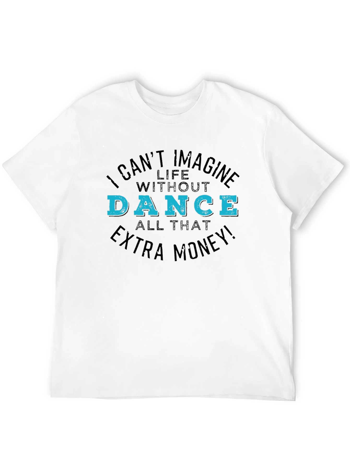 I Cant Imagine Life Without Dance Black T-Shirt