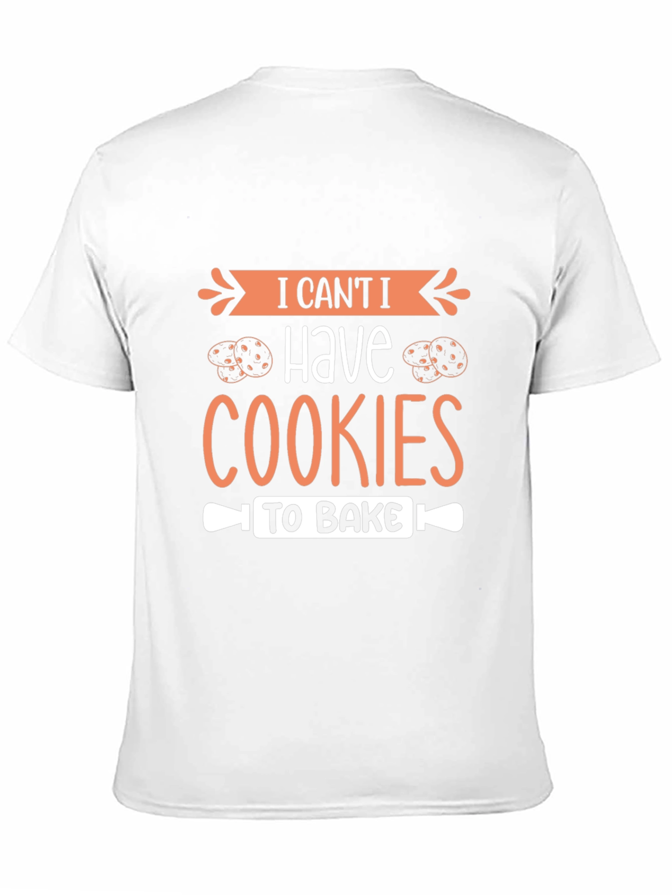 I Cant I Have Cookies To Bake T-Shirt