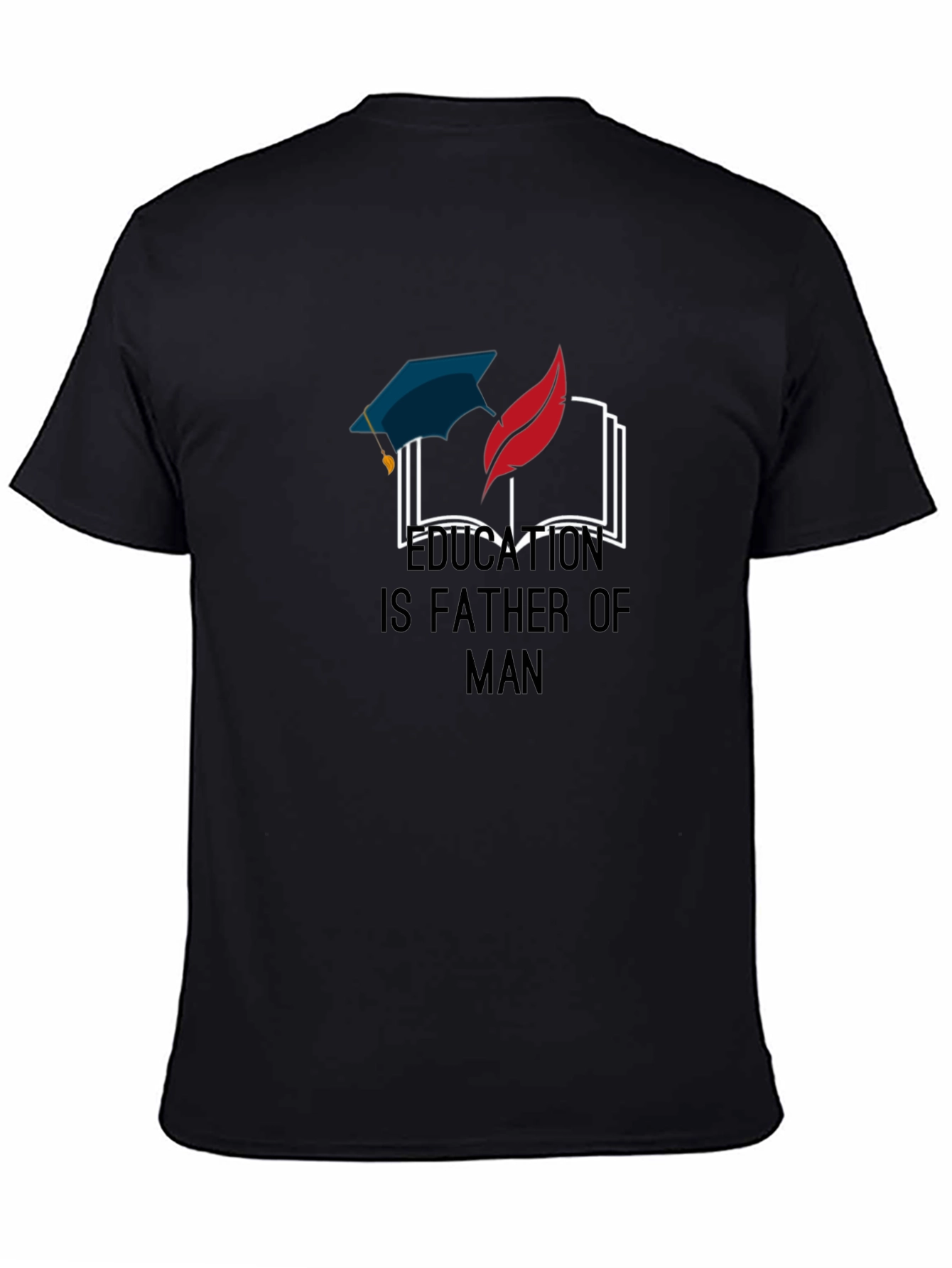 Education Is Father of Man Graphic T-Shirt