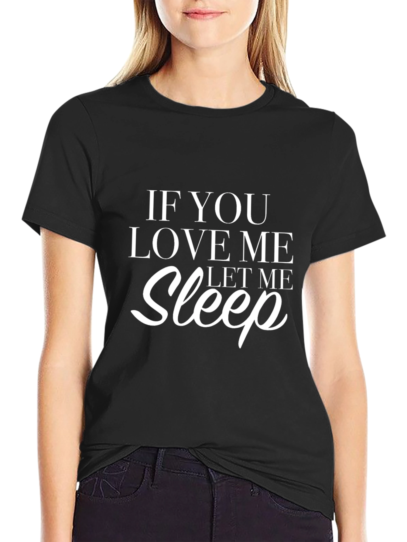 If You Love Me Let Me Sleep Black T-Shirt