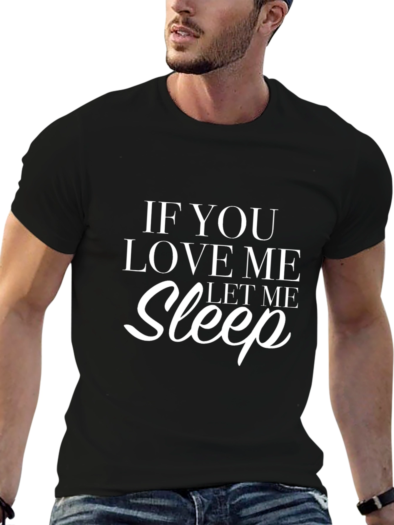 If You Love Me Let Me Sleep Black T-Shirt