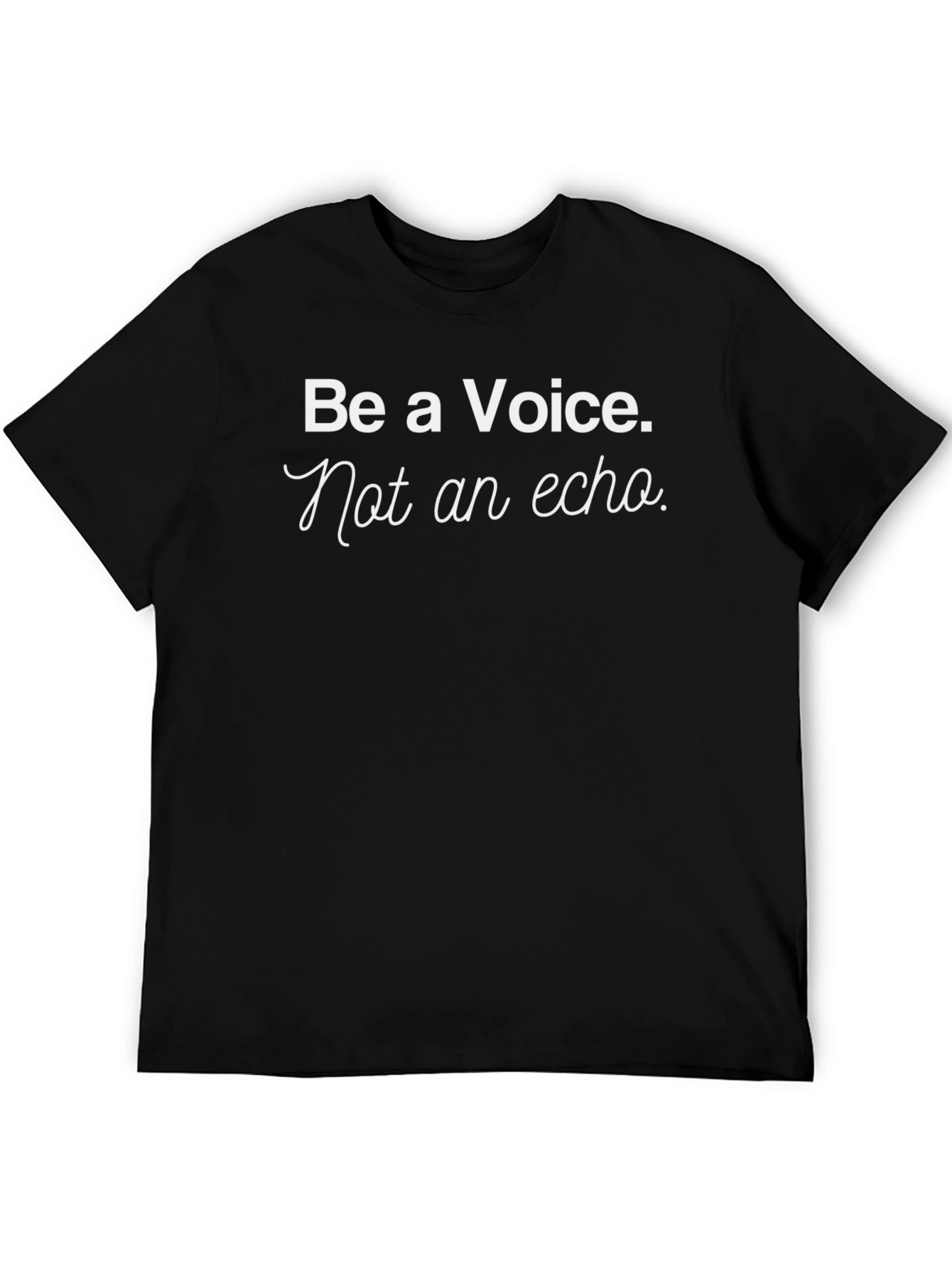 Be a Voice Tee - Motivational Black T-Shirt