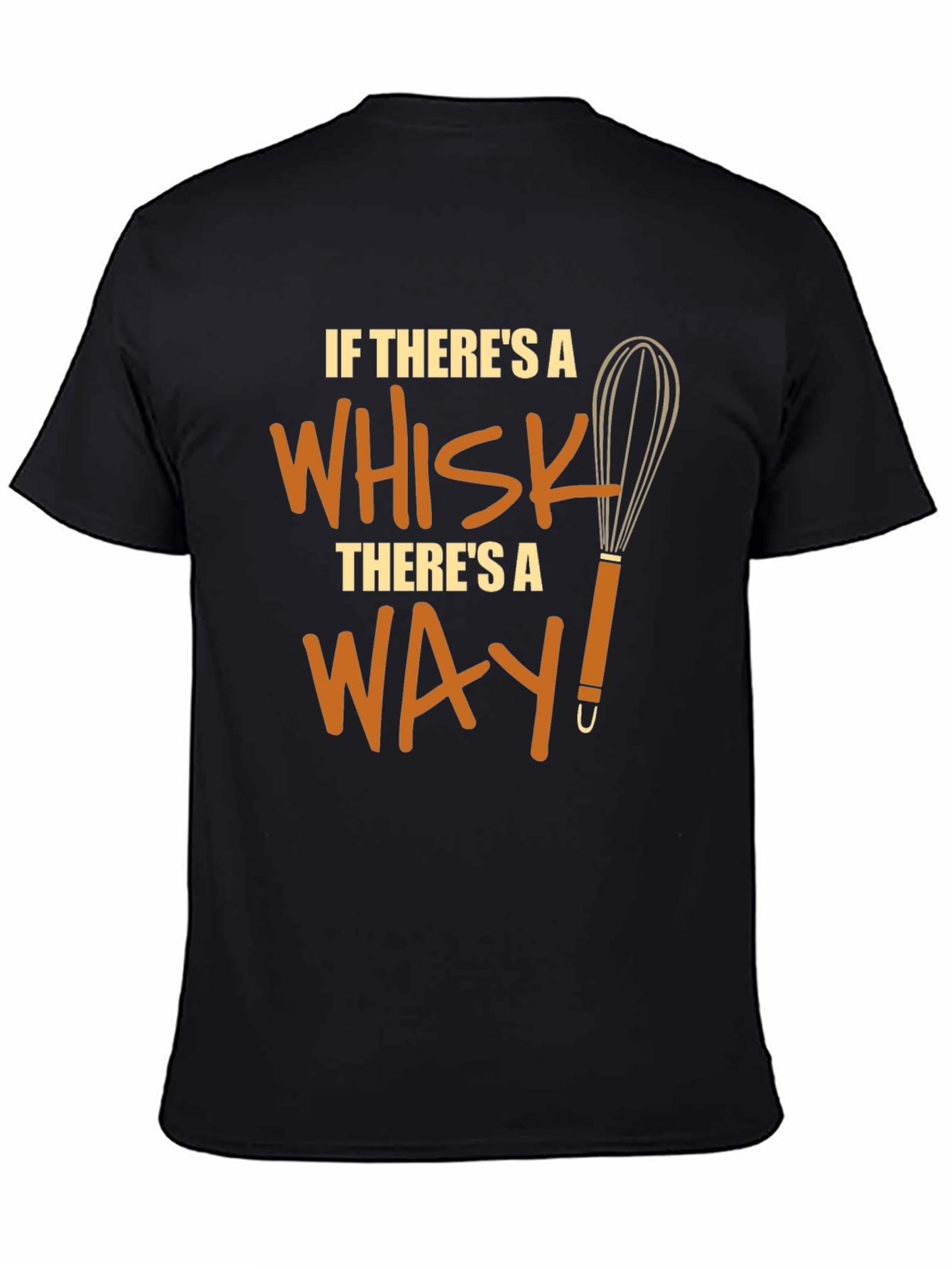 Funny Chef Whisk T-Shirt - Theres a Way!