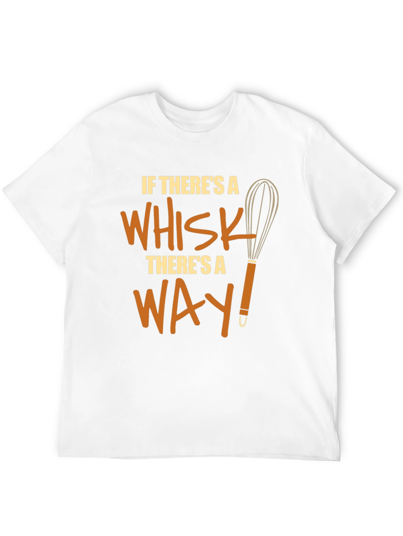 Funny Chef Whisk T-Shirt - Theres a Way!