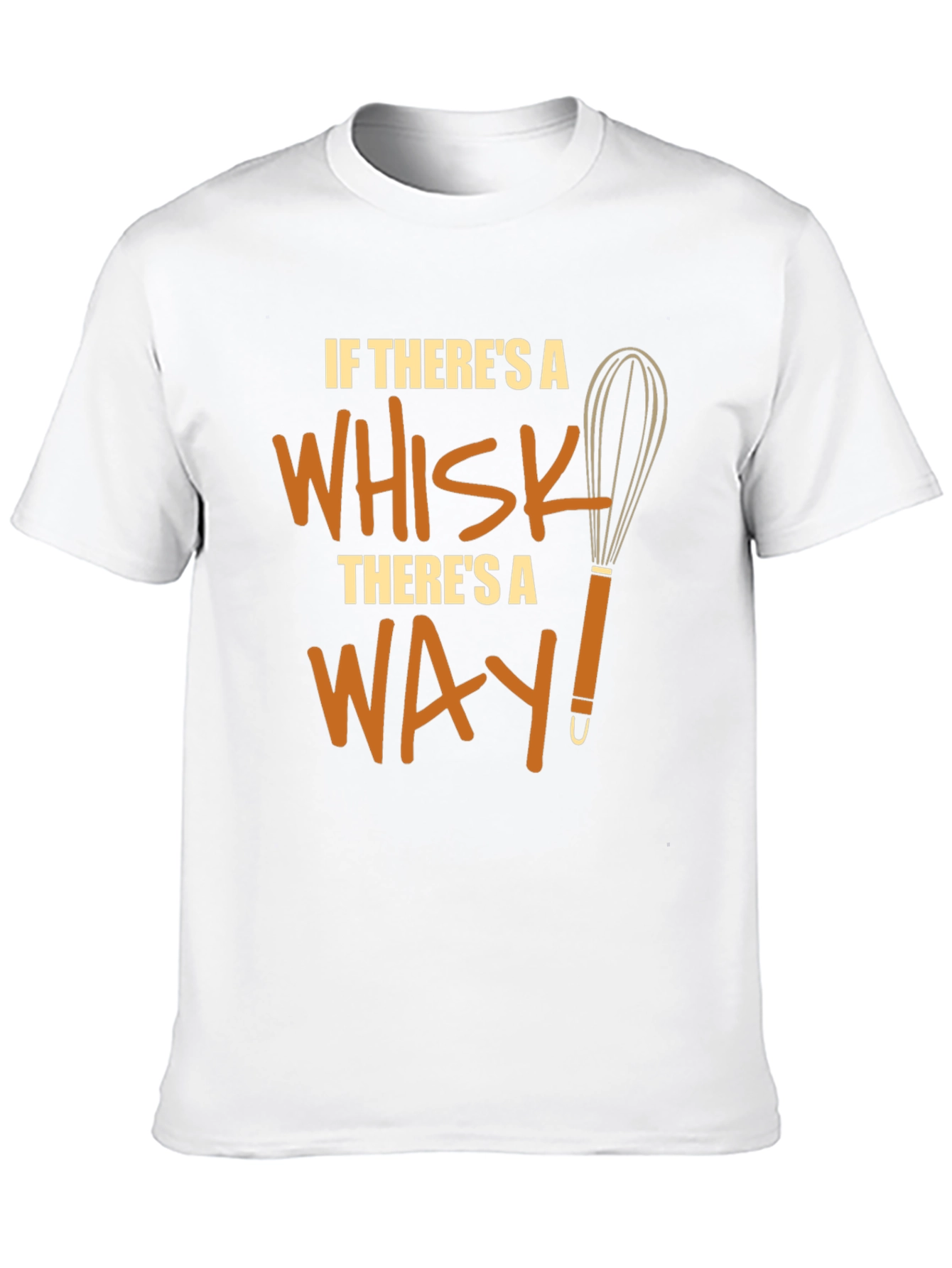 Funny Chef Whisk T-Shirt - Theres a Way!