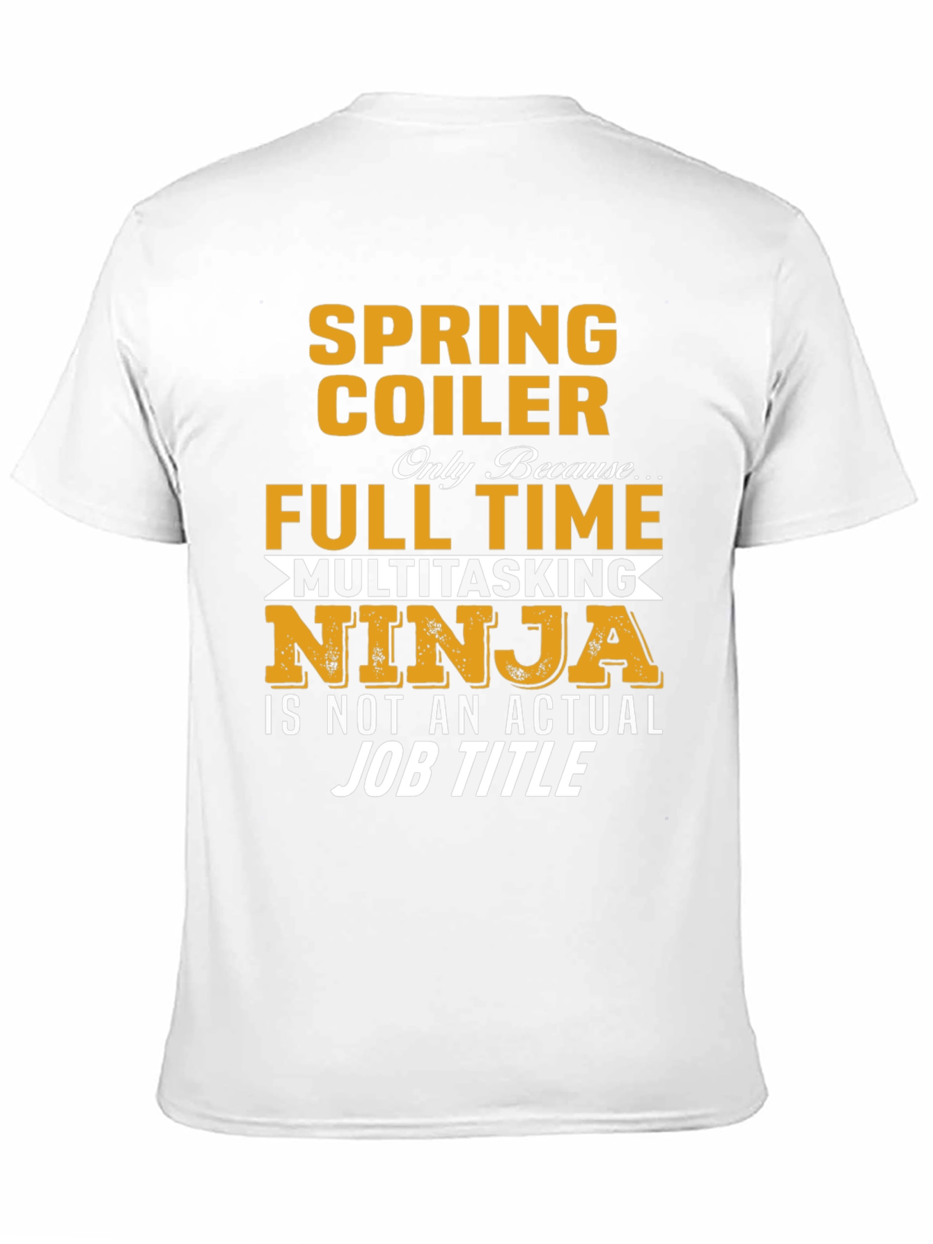 Spring Coiler Full Time Multitasking Ninja T-Shirt