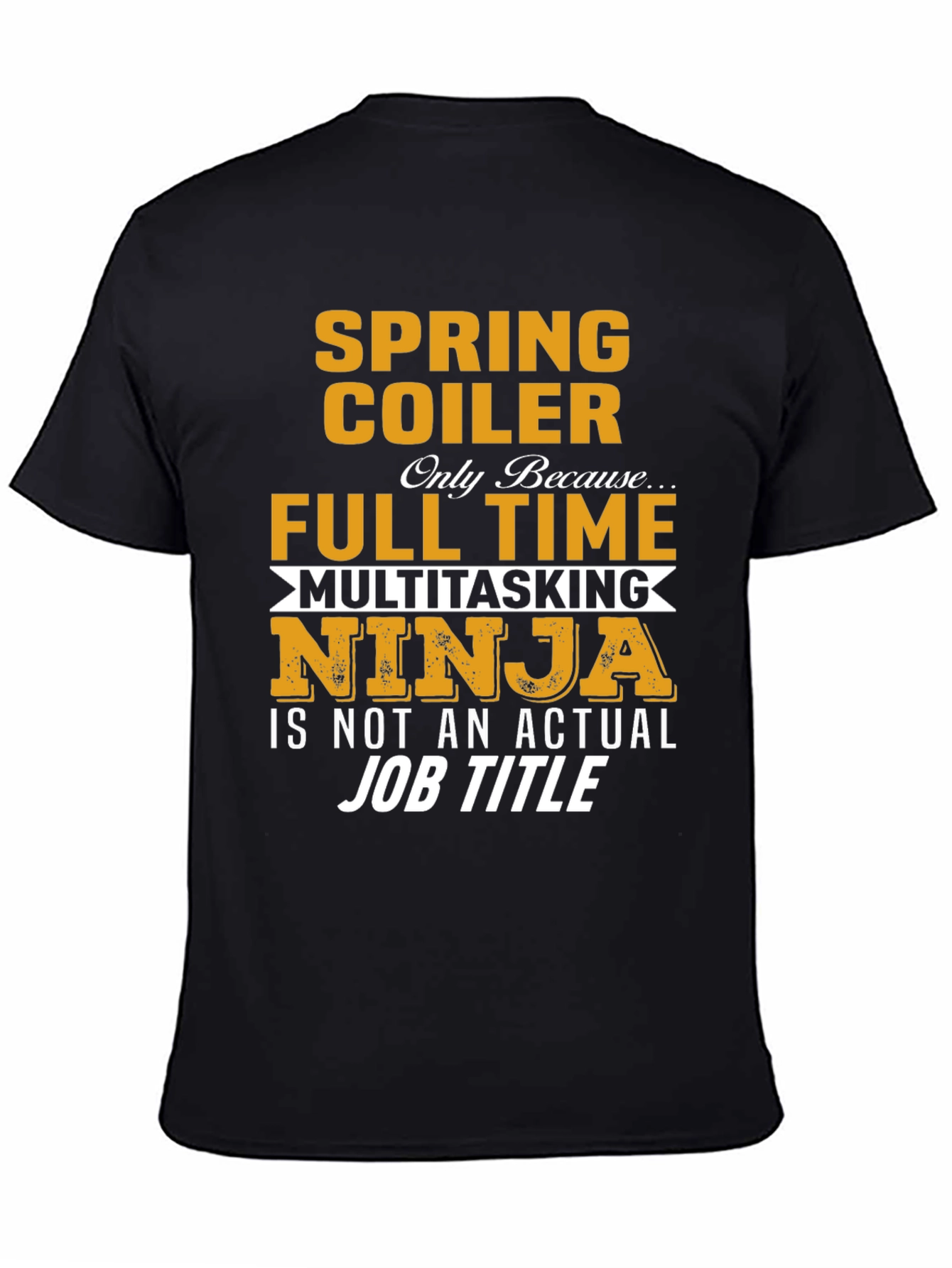 Spring Coiler Full Time Multitasking Ninja T-Shirt