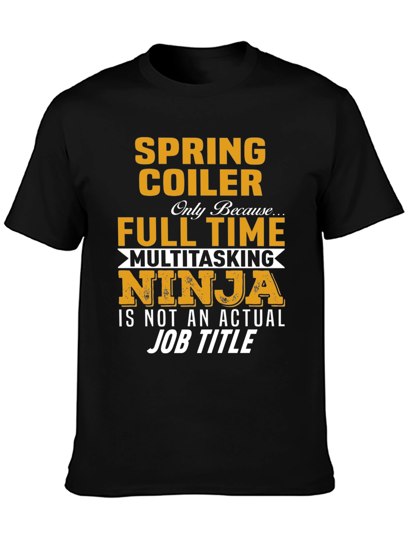 Spring Coiler Full Time Multitasking Ninja T-Shirt