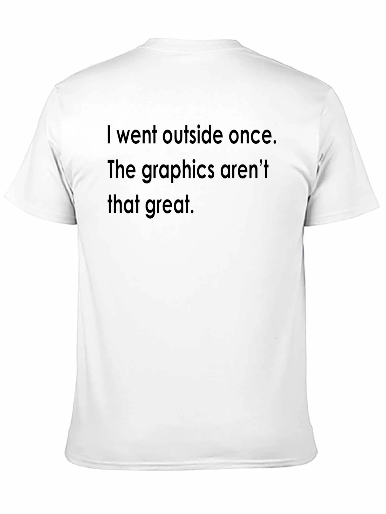 Humorous Graphic Tee - I Went Outside Once