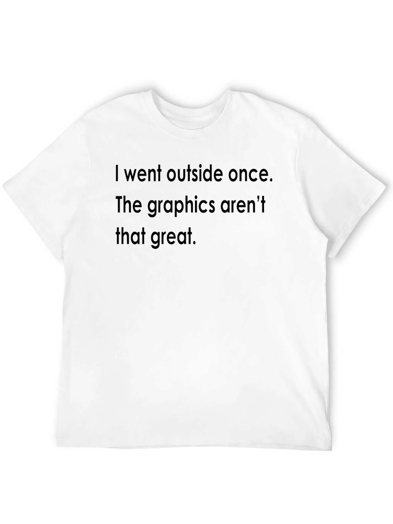 Humorous Graphic Tee - I Went Outside Once
