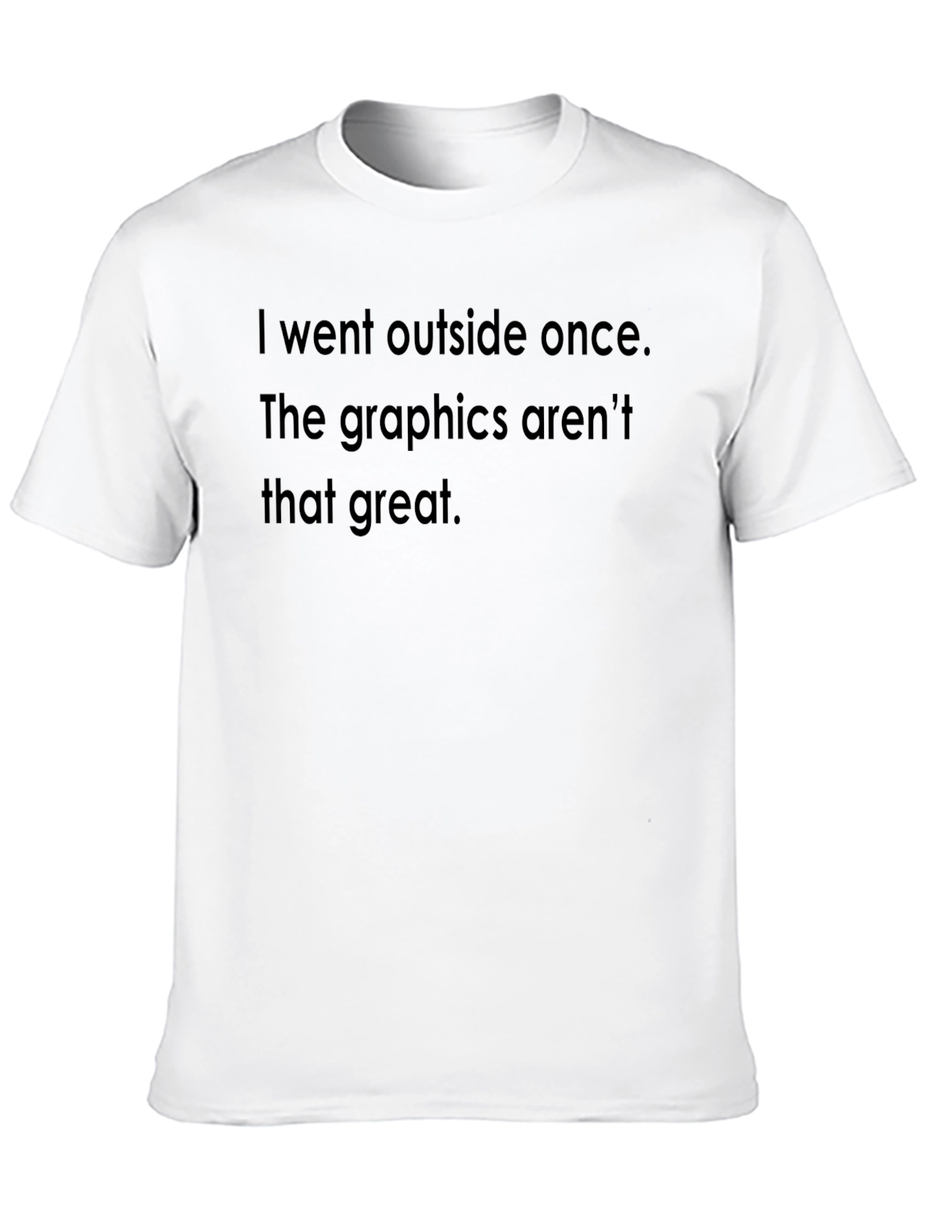 Humorous Graphic Tee - I Went Outside Once