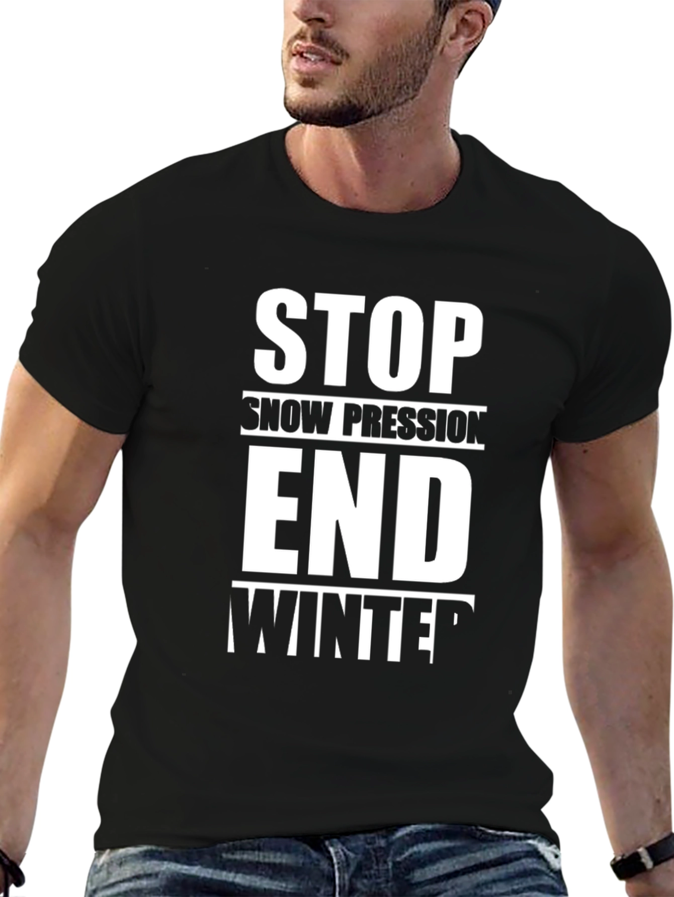 Stop Snow Pression End Winter T-Shirt