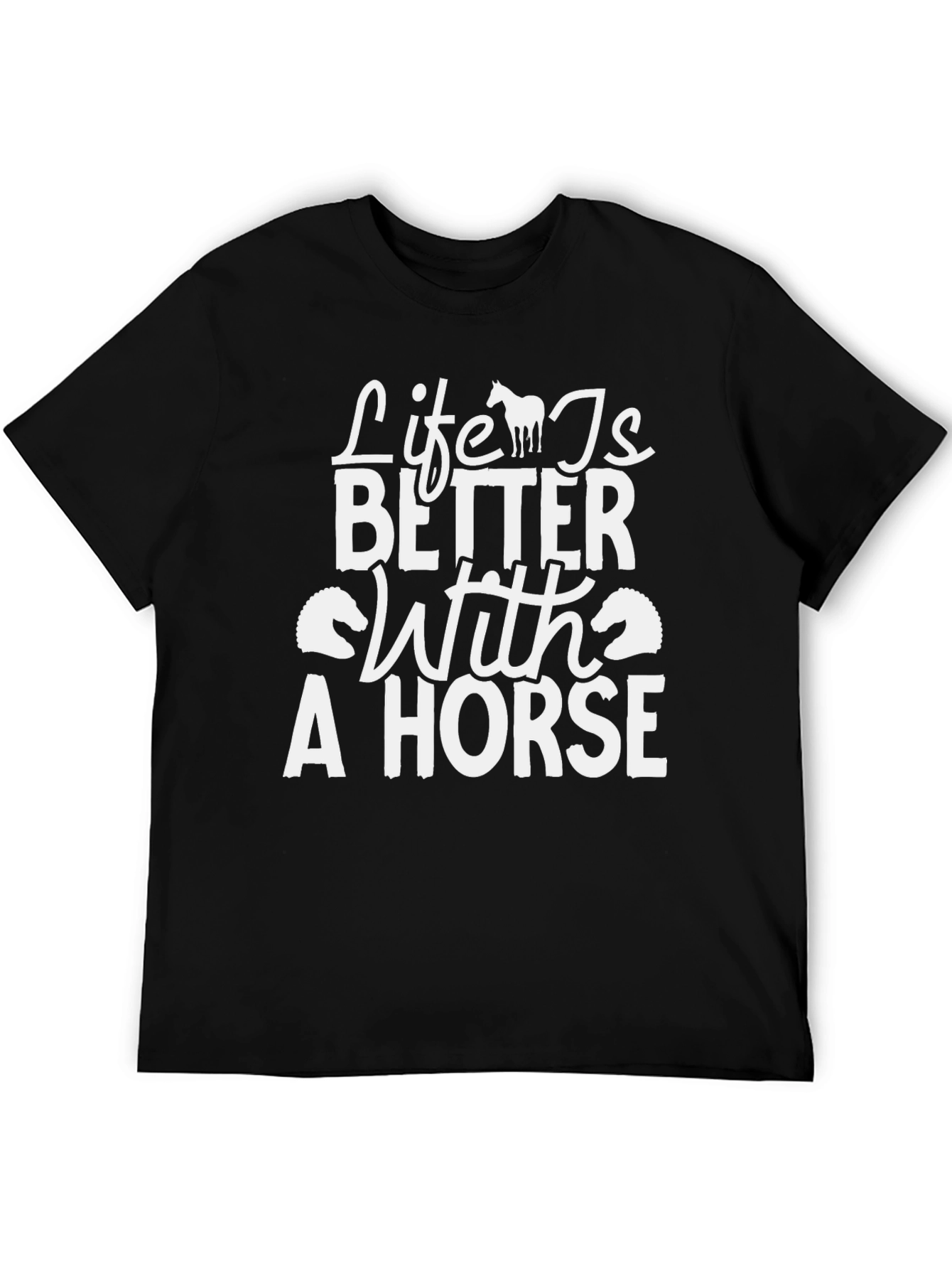 Life is Better with a Horse T-Shirt