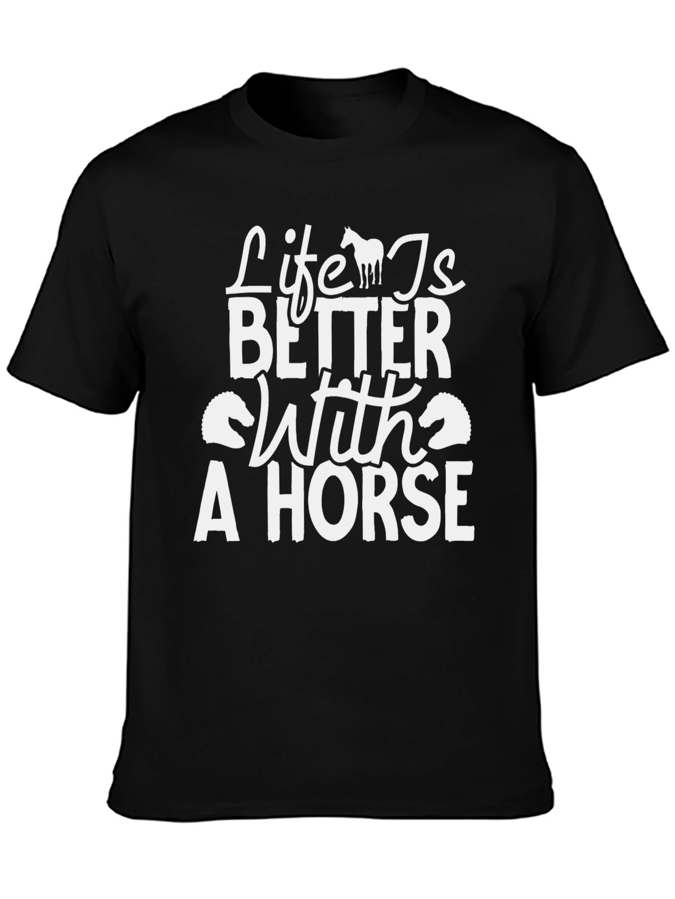 Life is Better with a Horse T-Shirt