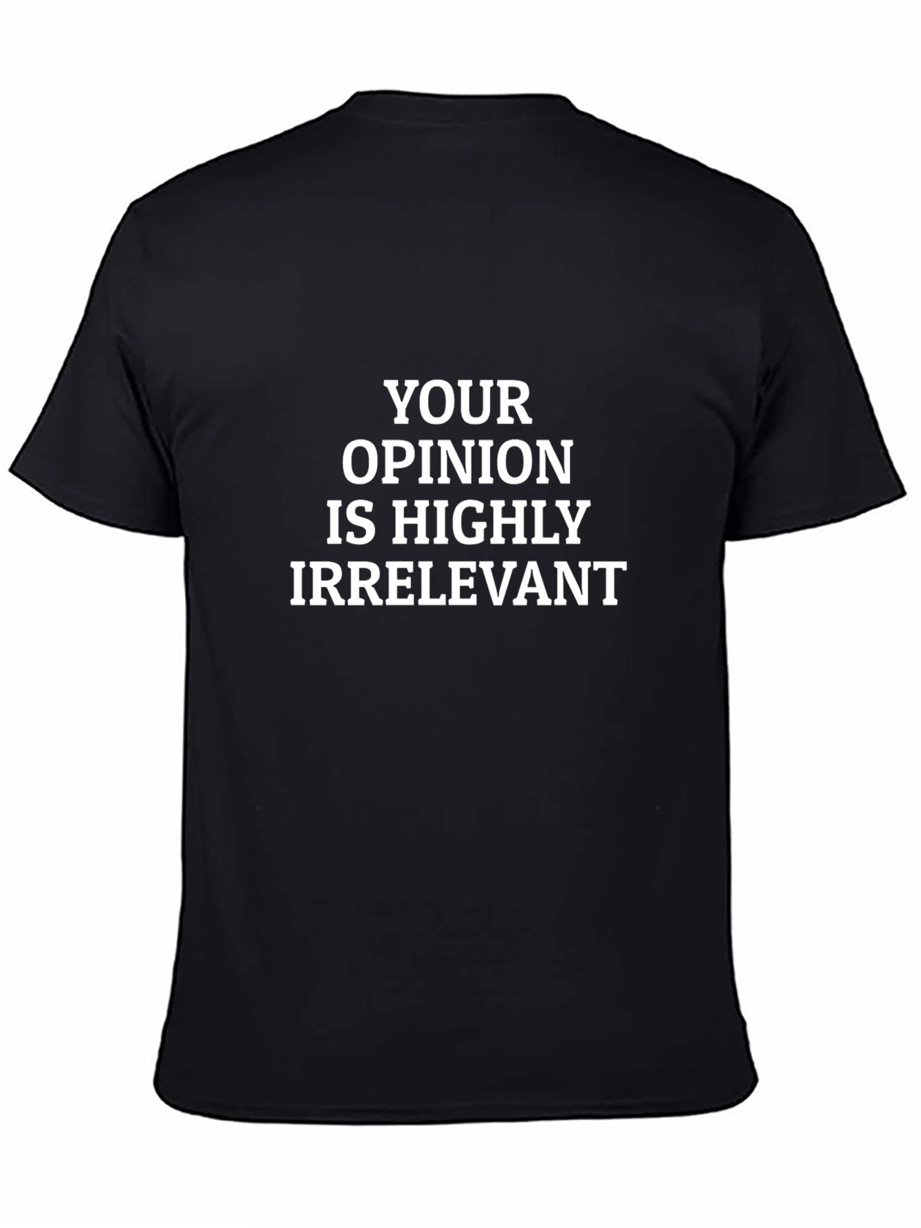 Your Opinion Irrelevant Graphic T-Shirt